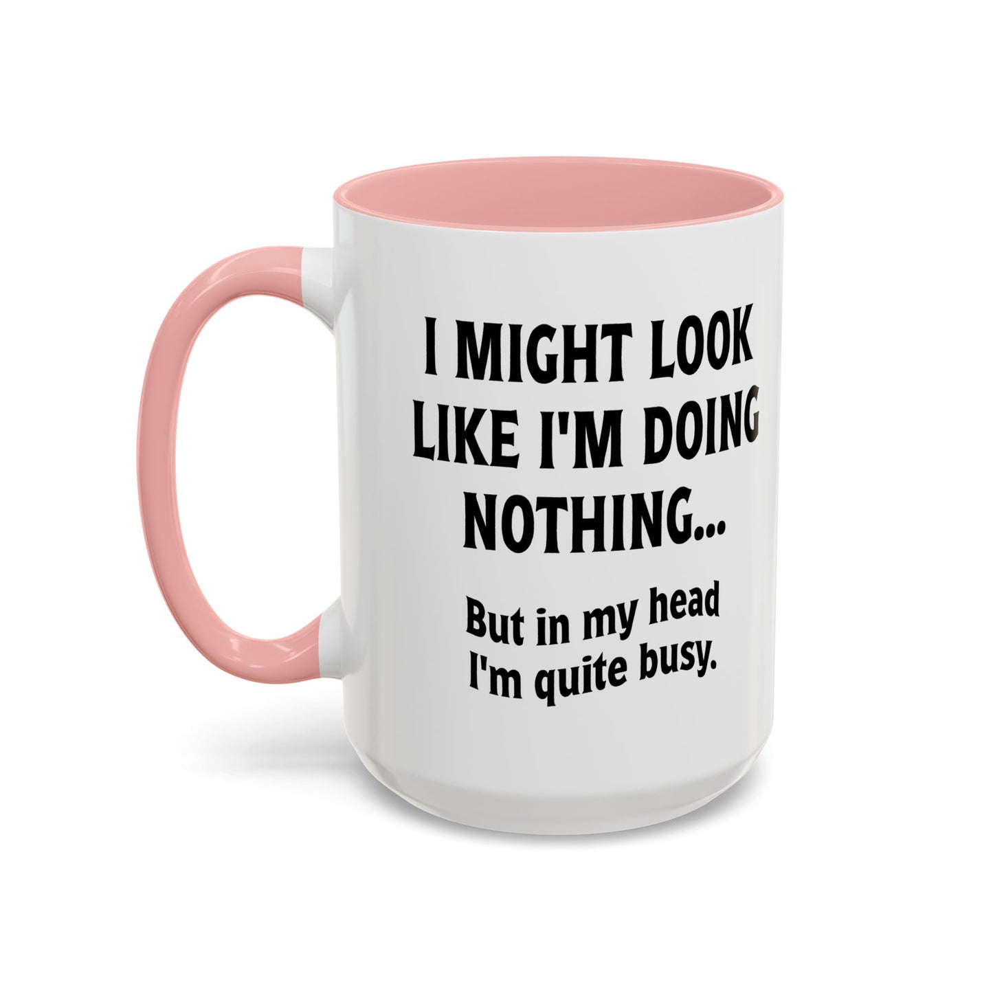 IN MY HEAD IM QUITE BUSY Accent BiColor Funny Sarcastic Mug