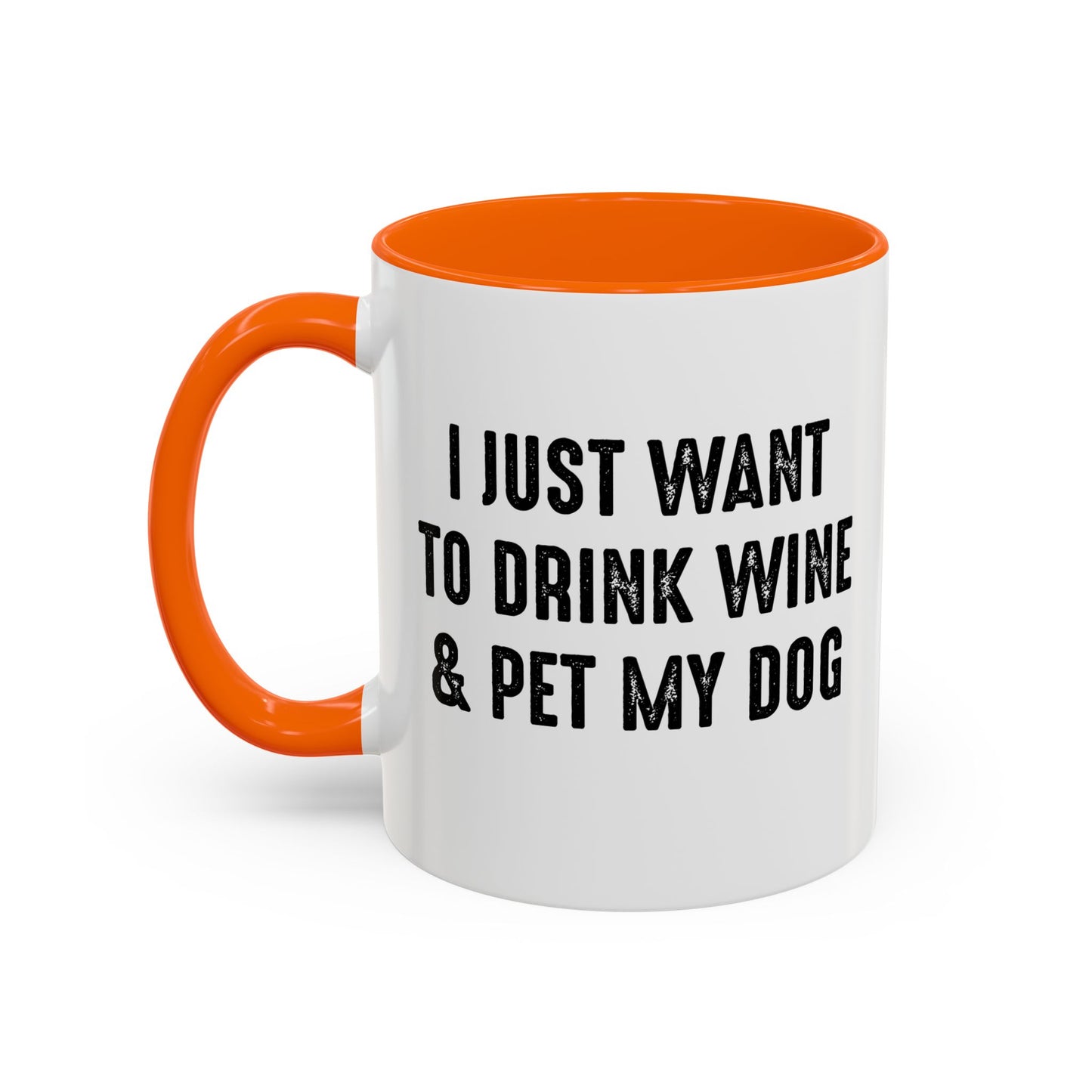 I JUST WANT TO DRINK WINE & PET MY DOG Accent BiColor Funny Sarcastic Mug