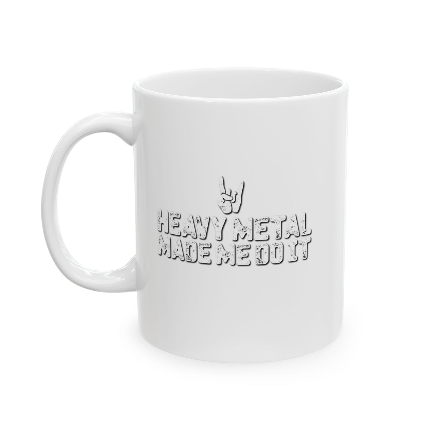 HEAVY METAL MADE ME DO IT FUNNY SARCASTIC MUG