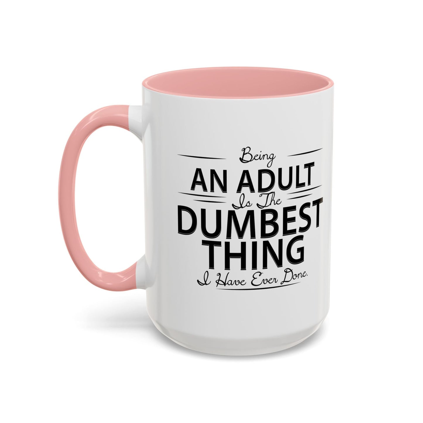 BEING AN ADULT Accent BiColor Funny Sarcastic Mug