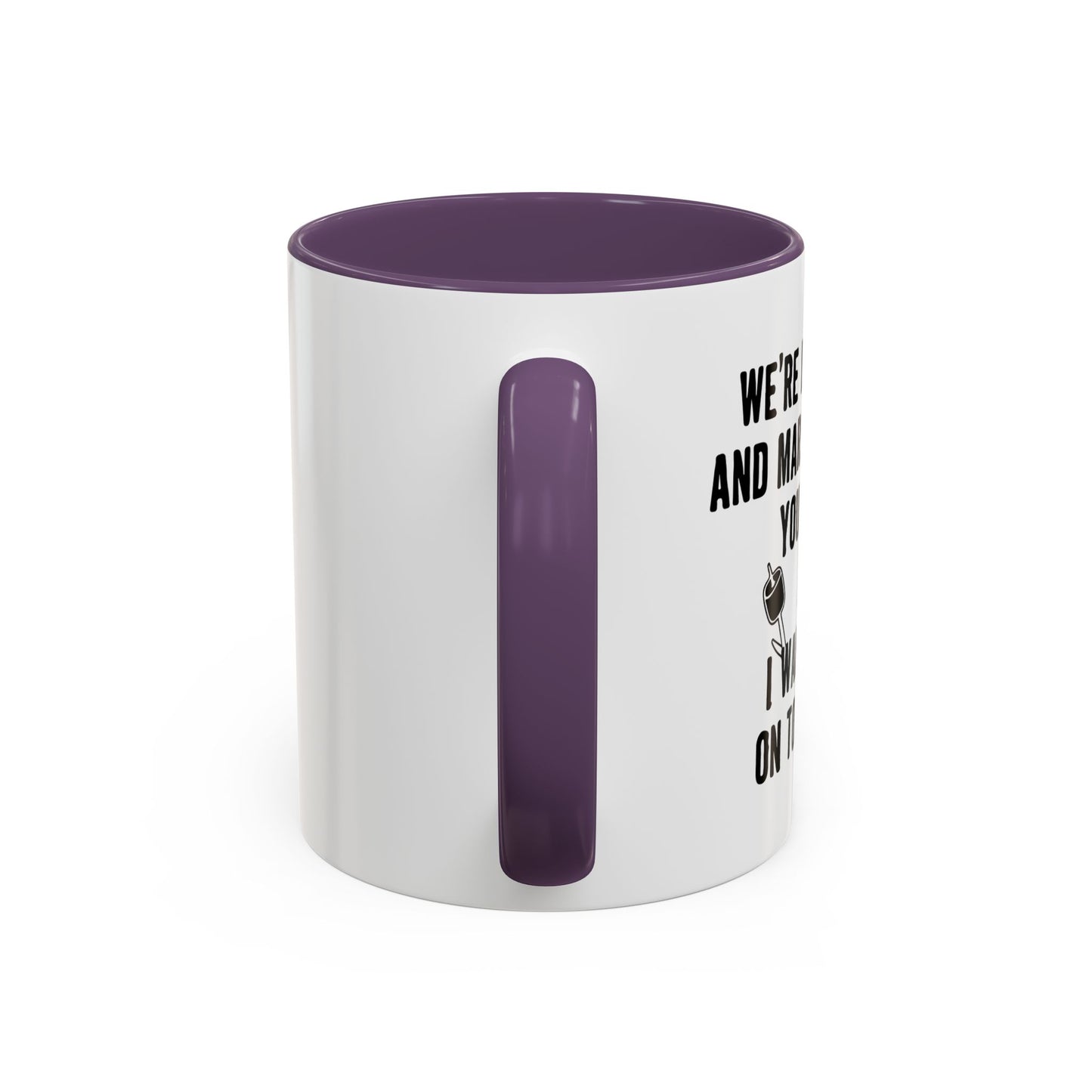 I WANT TO BE ON TOP OF YOU Accent BiColor Funny Sarcastic Mug