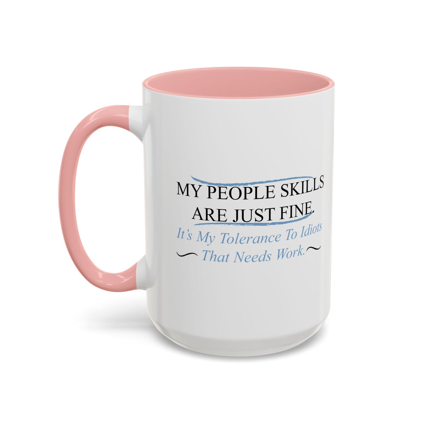 MY PEOPLE SKILLS ARE JUST FINE Accent BiColor Funny Sarcastic Mug