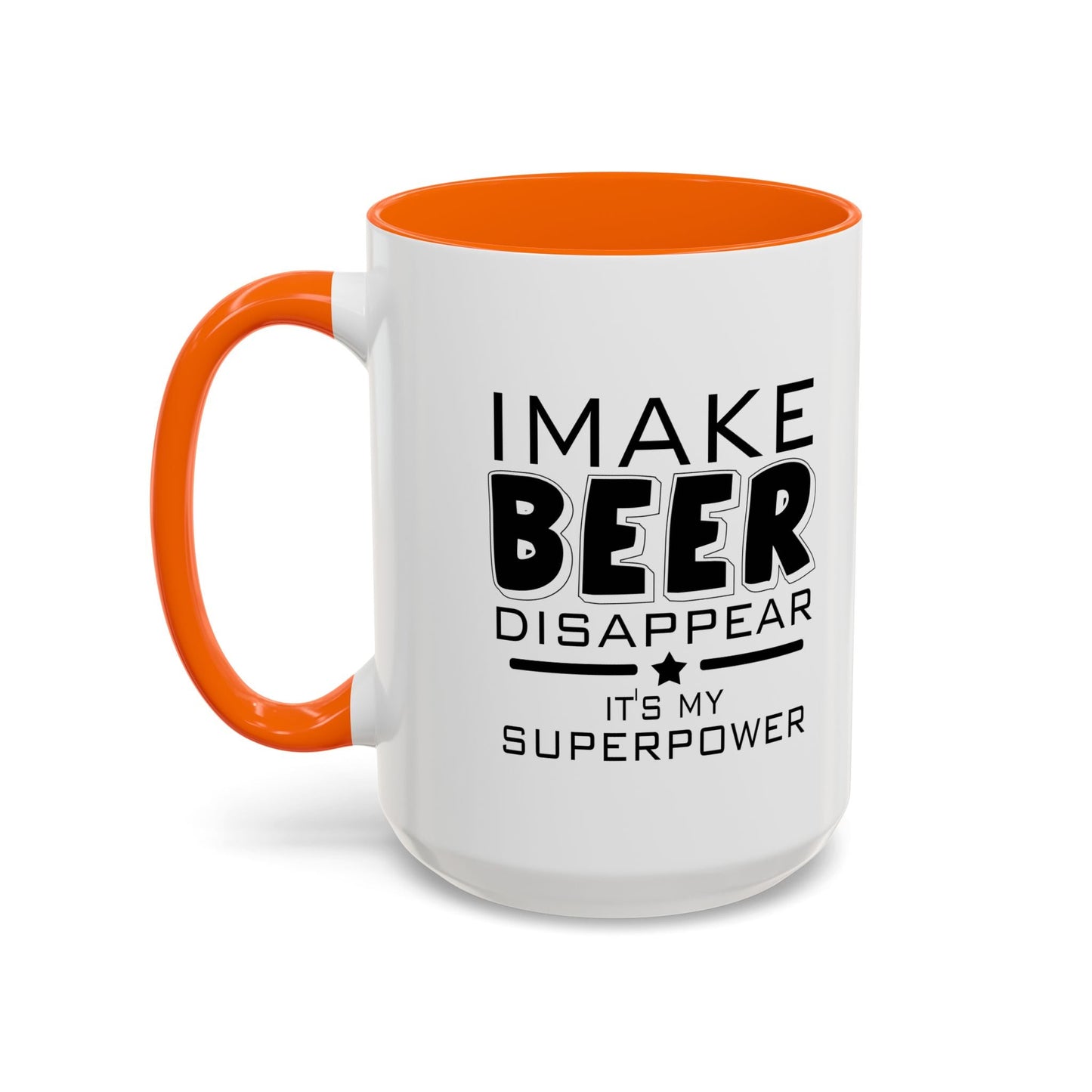 I MAKE BEER DISAPPEAR Accent BiColor Funny Sarcastic Mug