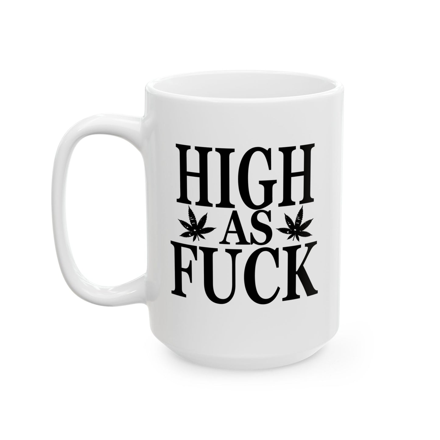 HIGH AS FUCK FUNNY SARCASTIC MUG