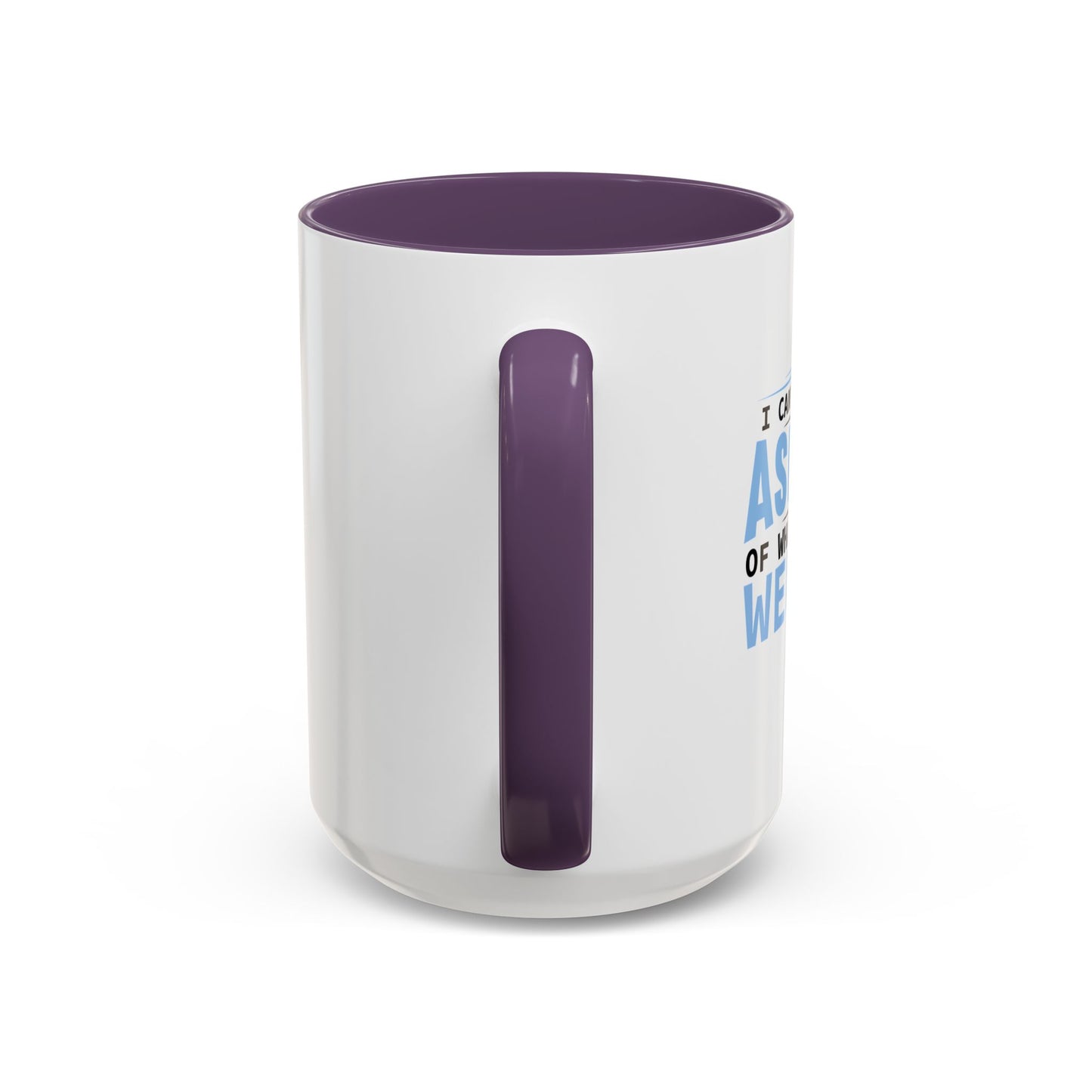 CAN'T WAIT TO BE ASHAMED Accent BiColor Funny Sarcastic Mug