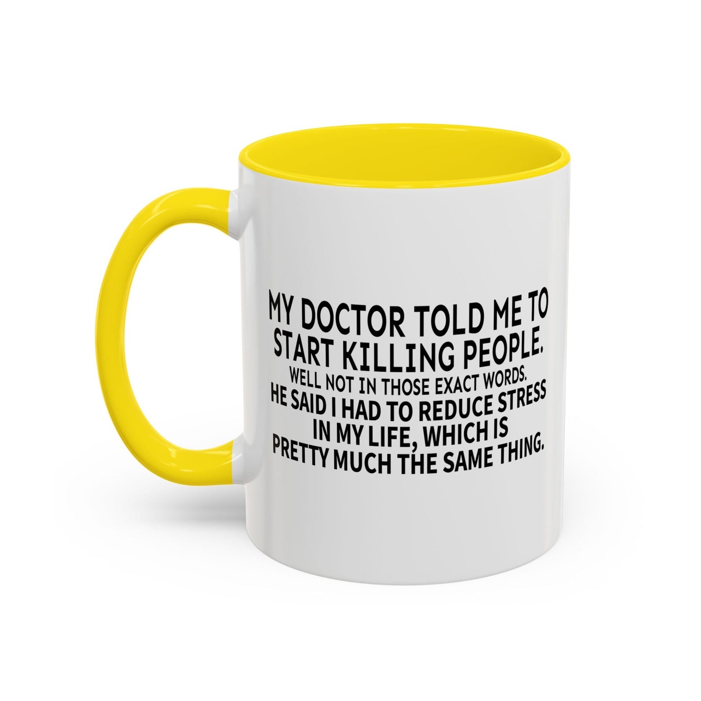 MY DOCTOR TOLD ME. Accent BiColor Funny Sarcastic Mug