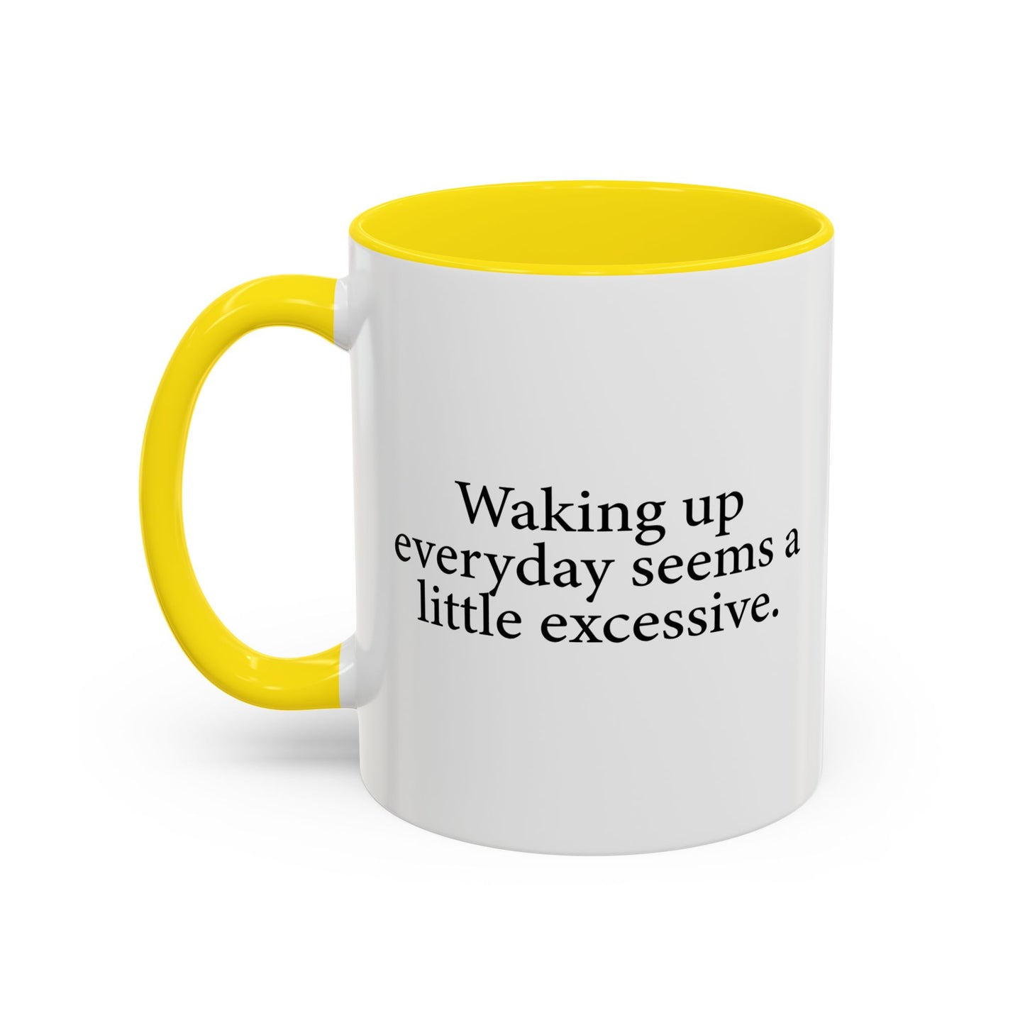 WAKING EVERYDAY Accent BiColor Funny Sarcastic Mug