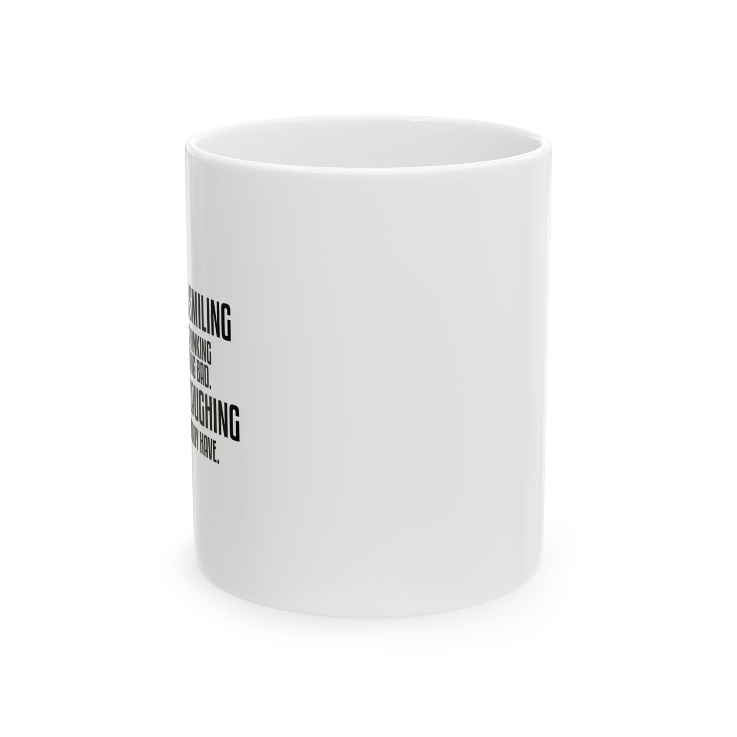 IF YOU SEE ME LAUGHING FUNNY SARCASTIC White Mug