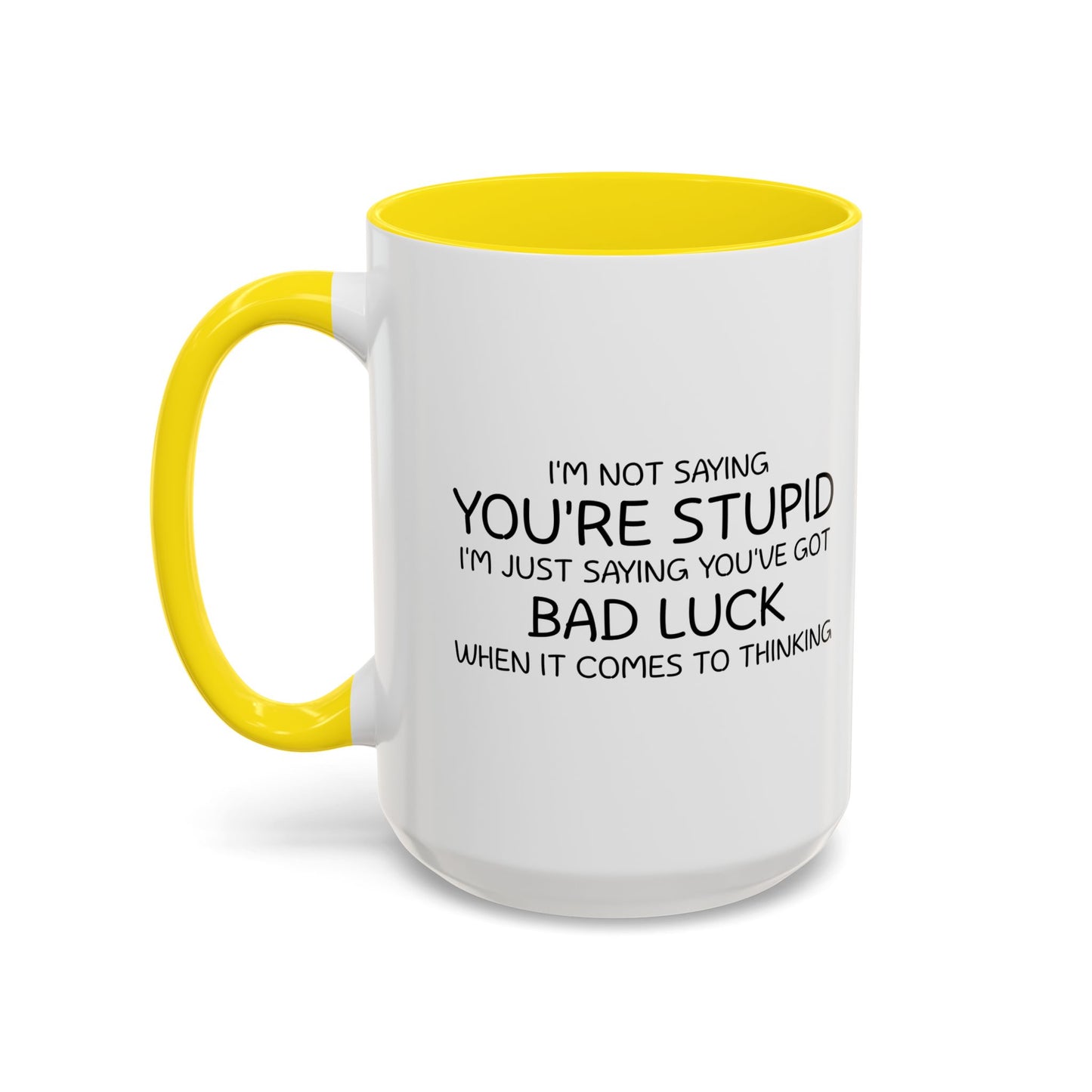 I'M NOT SAYING YOU'RE STUPID Accent BiColor Funny Sarcastic Mug