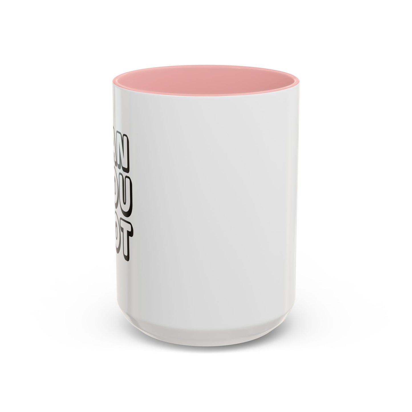 CAN YOU NOT Accent BiColor Funny Sarcastic Mug