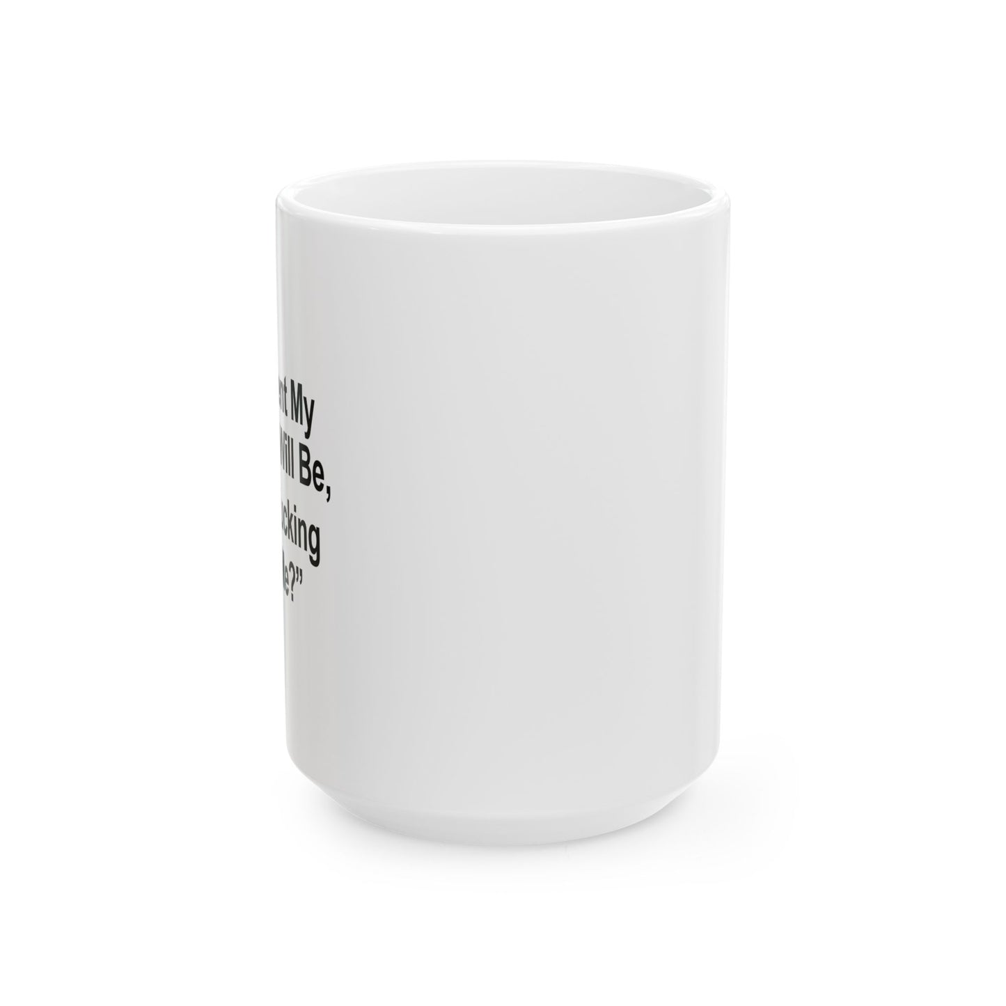 ARE YOU F*CKING KIDDING ME? FUNNY SARCASTIC MUG