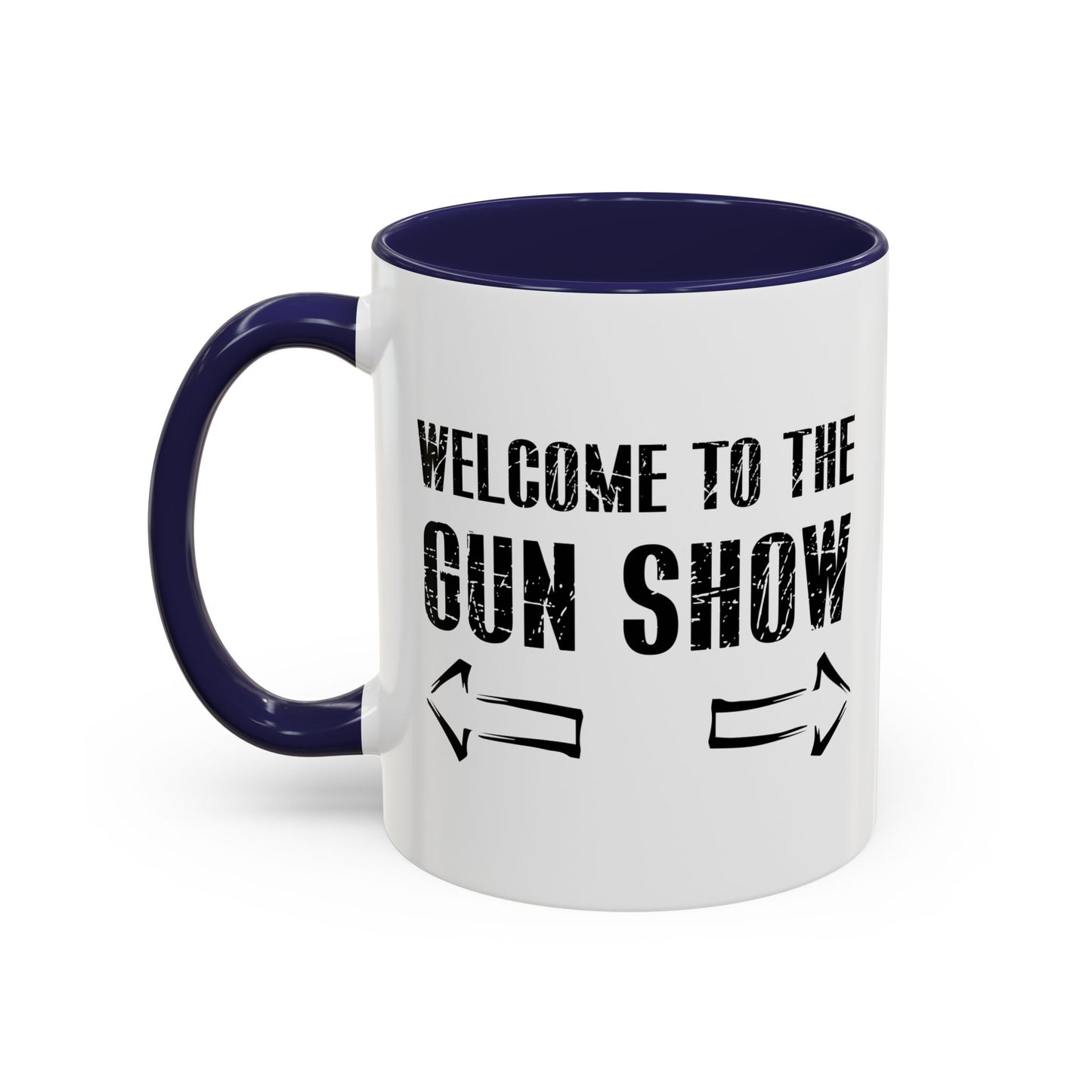 Welcome To The Gun Show Accent BiColor Funny Sarcastic Mug