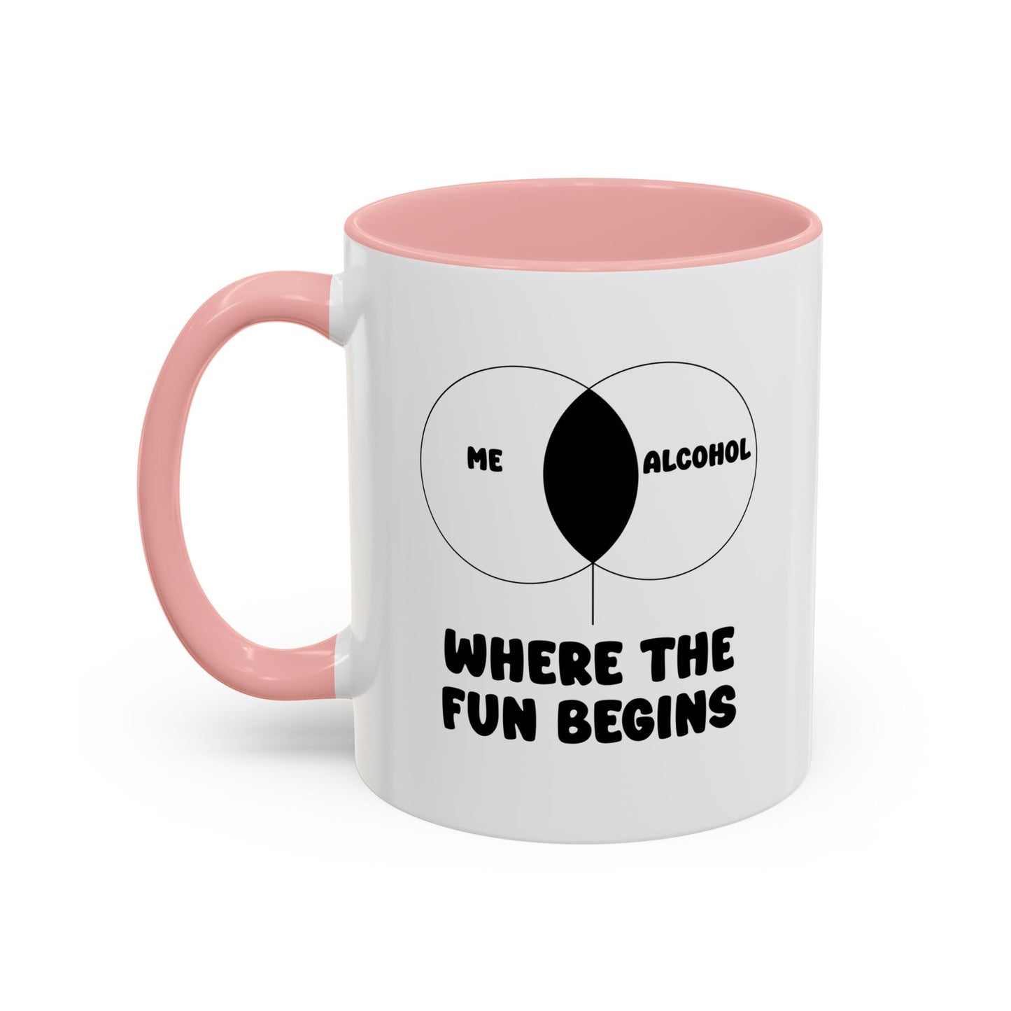 ME & ALCOHOL WHERE THE FUN BEGINS Accent BiColor Funny Sarcastic Mug