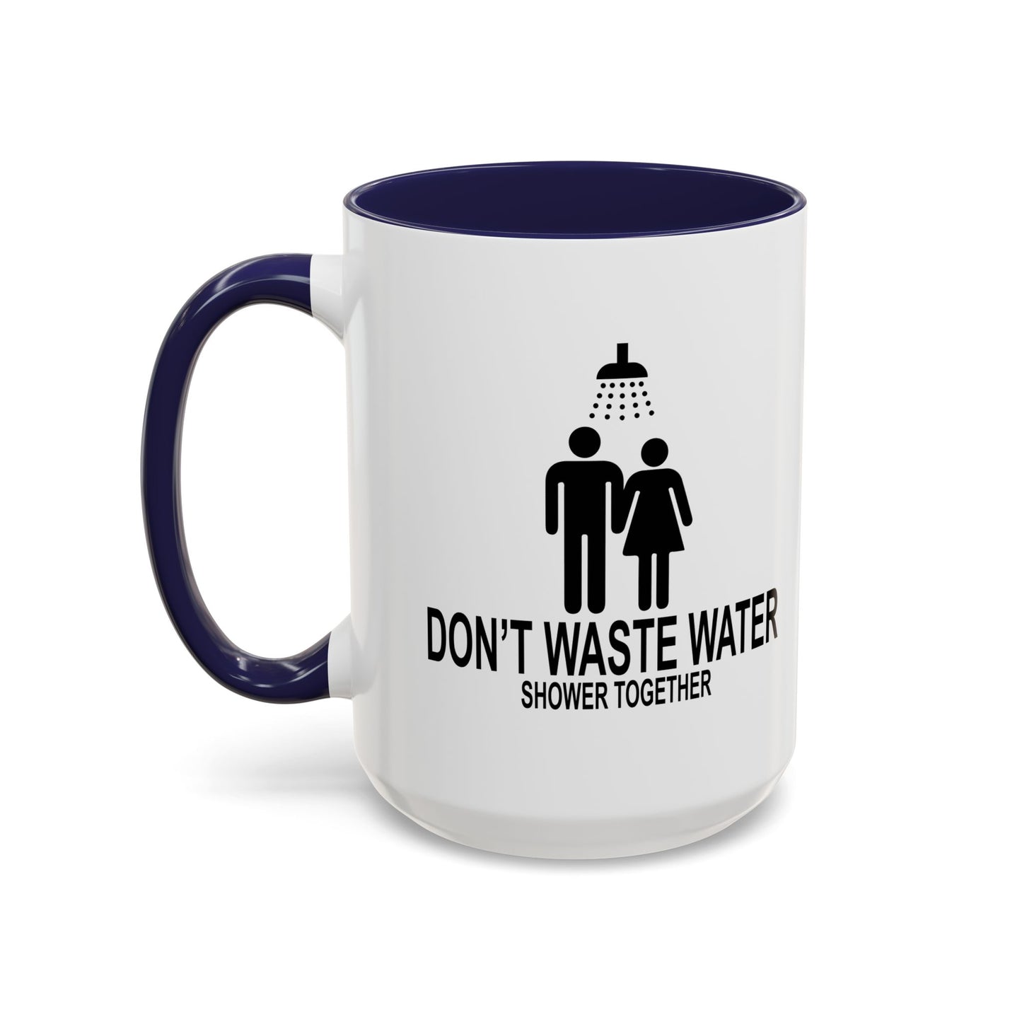 DON'T WASTE WATER Accent BiColor Funny Sarcastic Mug