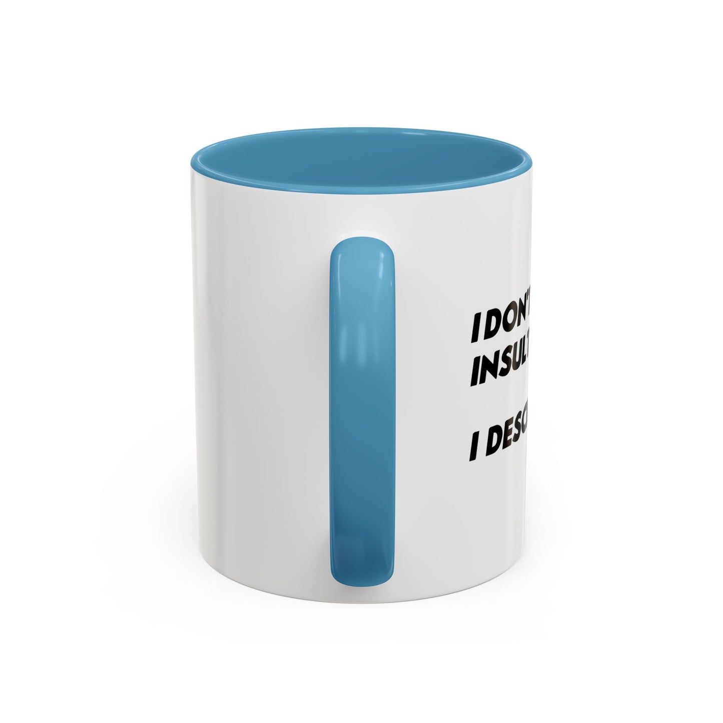 I DON'T INSULT PEOPLE Accent BiColor Funny Sarcastic Mug