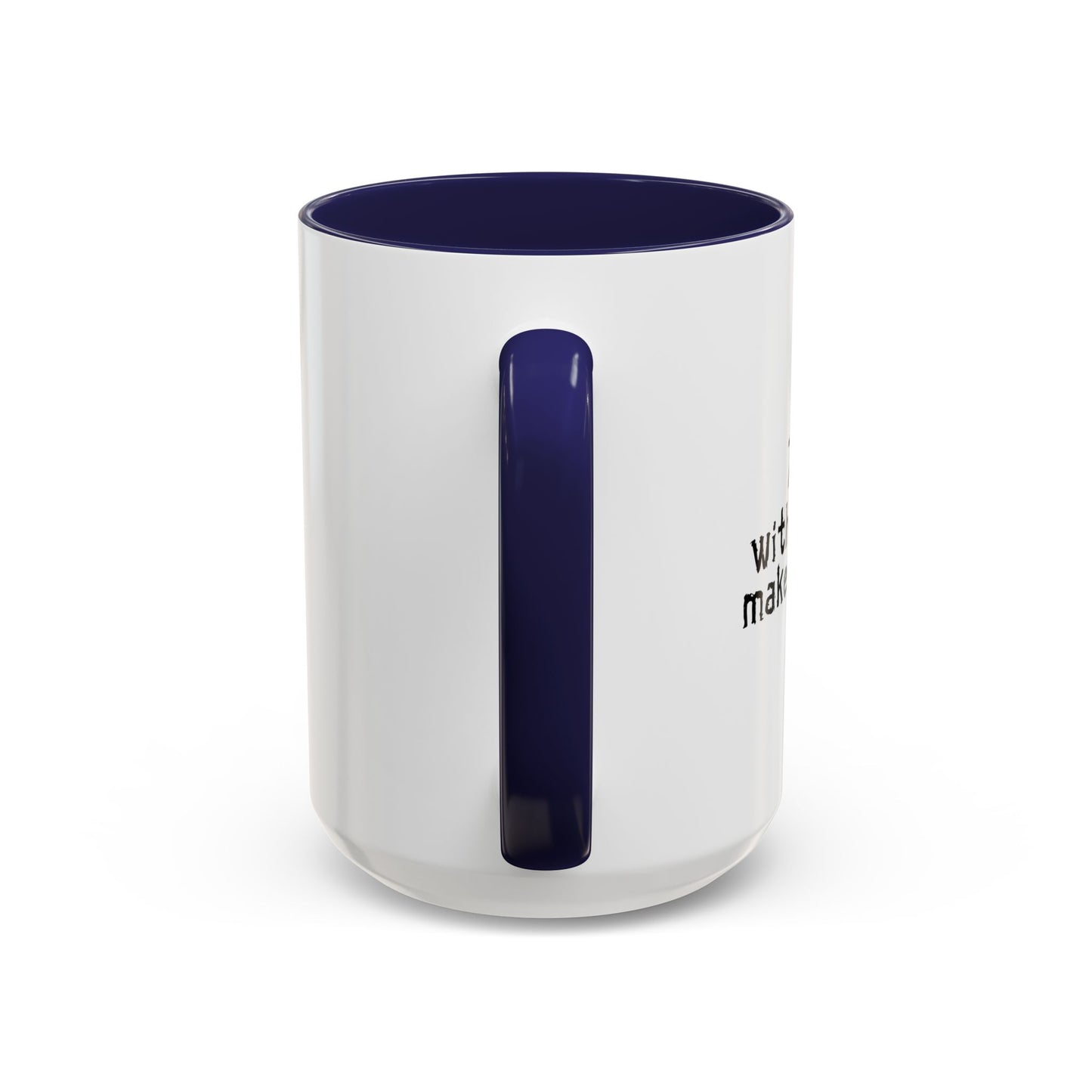 MAKES ONE WEAK. Accent BiColor Funny Sarcastic Mug