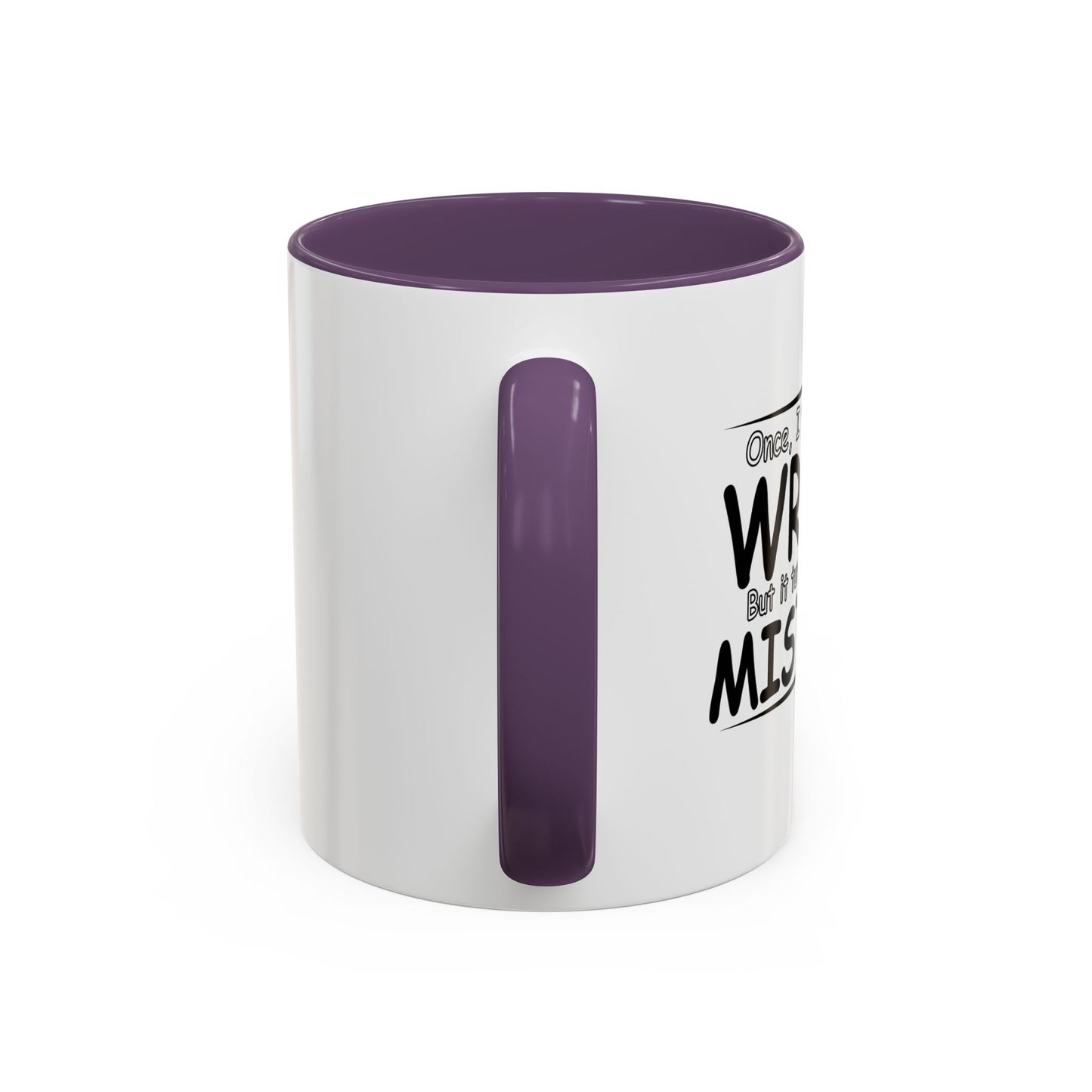 I WAS MISTAKEN Accent BiColor Funny Sarcastic Mug