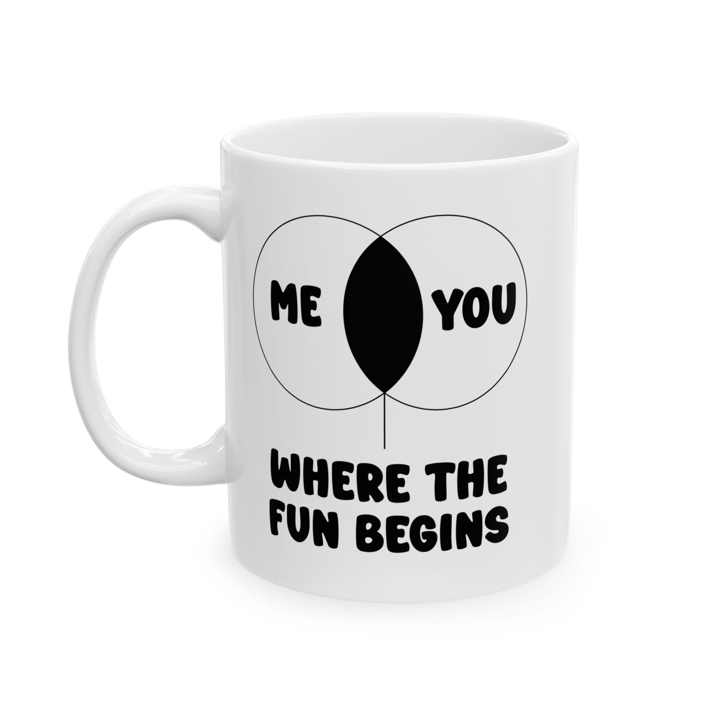 ME & YOU WHERE THE FUN BEGINS FUNNY SARCASTIC WHITE MUG