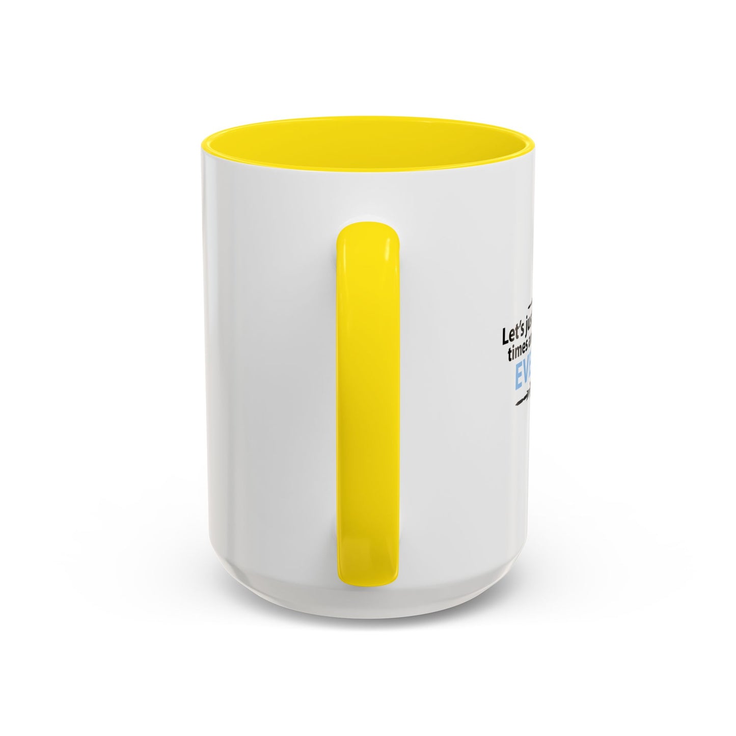 LET'S JUST SAVE US ALL SOMETIME Accent BiColor Funny Sarcastic Mug