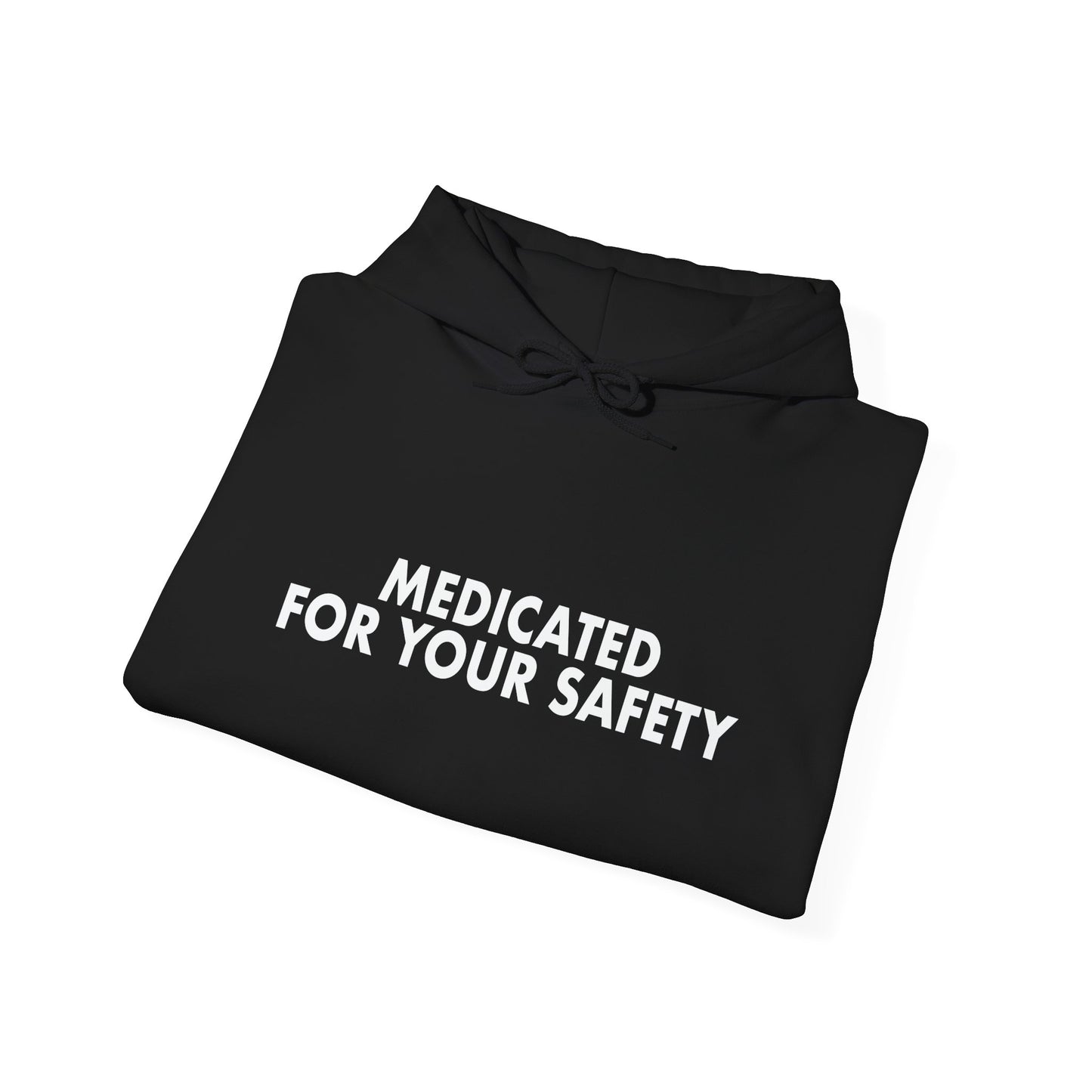 MEDICATED FOR YOUR SAFETY - Premium Unisex Heavy Blend Funny Sarcastic Colored Hoodie Sweatshirt