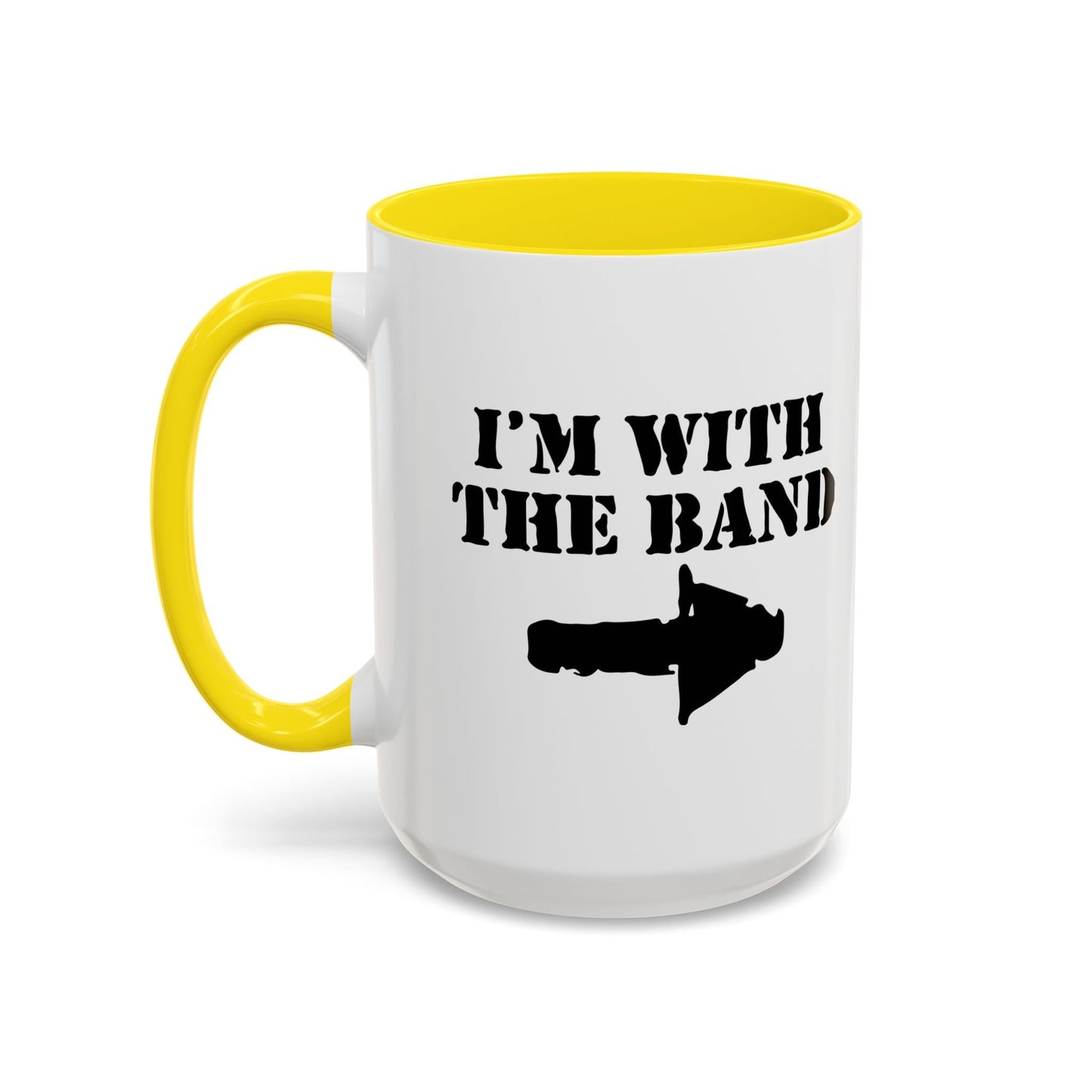 I'M WITH THE BAND Accent BiColor Funny Sarcastic Mug