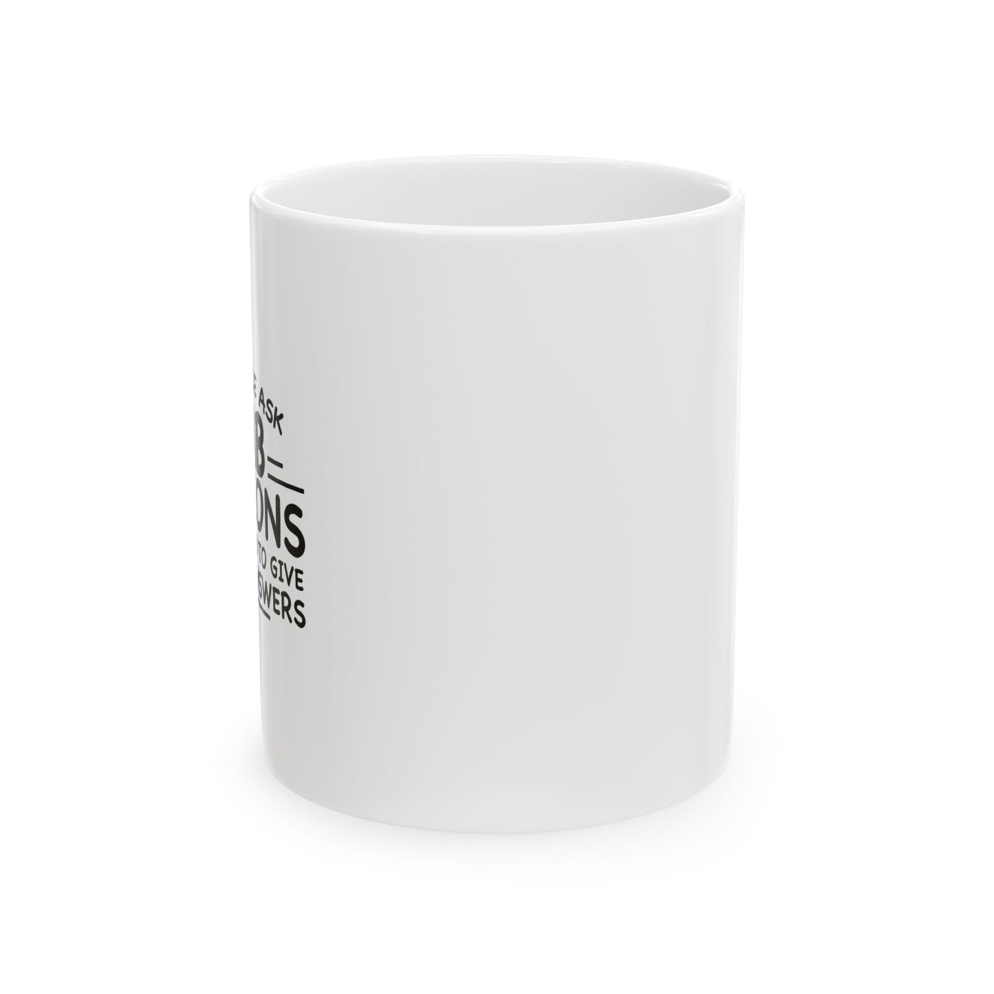 WHEN PEOPLE ASK DUMB QUESTIONS FUNNY SARCASTIC MUG