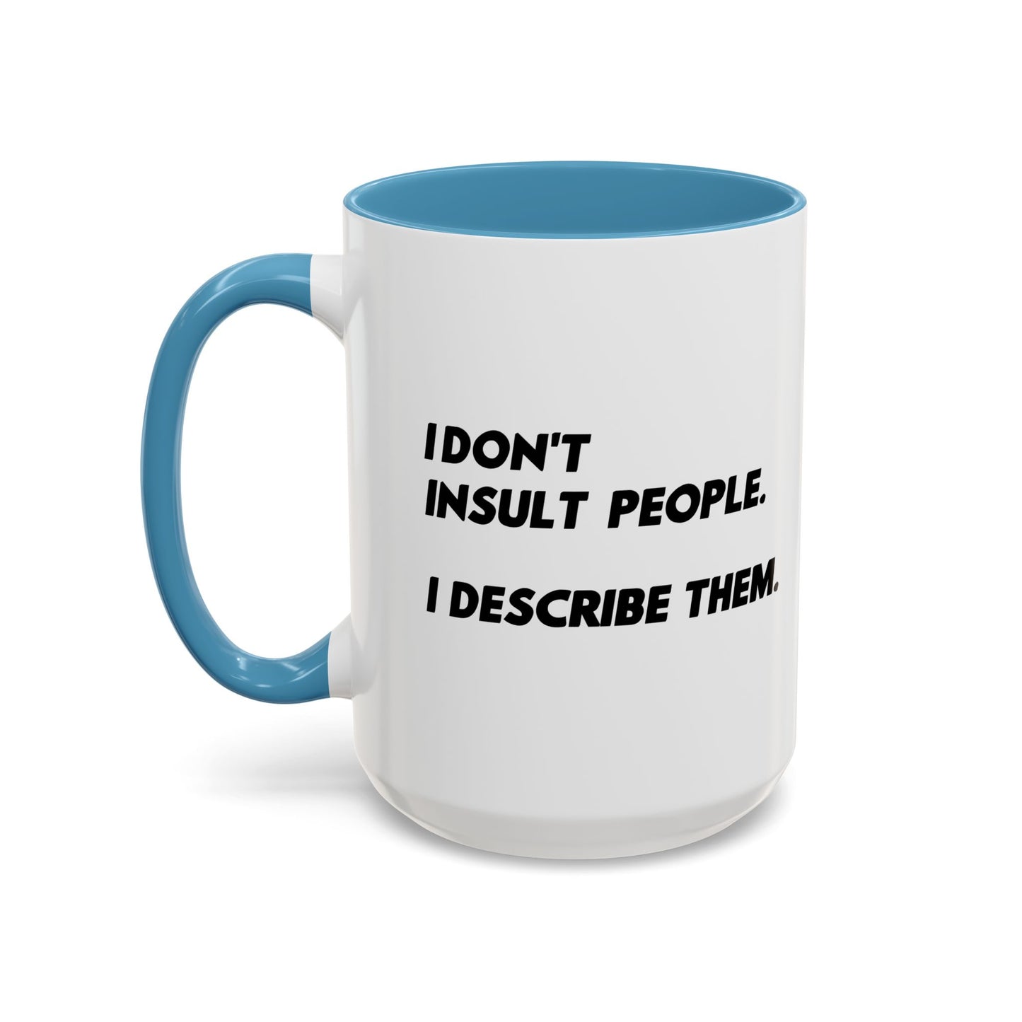 I DON'T INSULT PEOPLE Accent BiColor Funny Sarcastic Mug