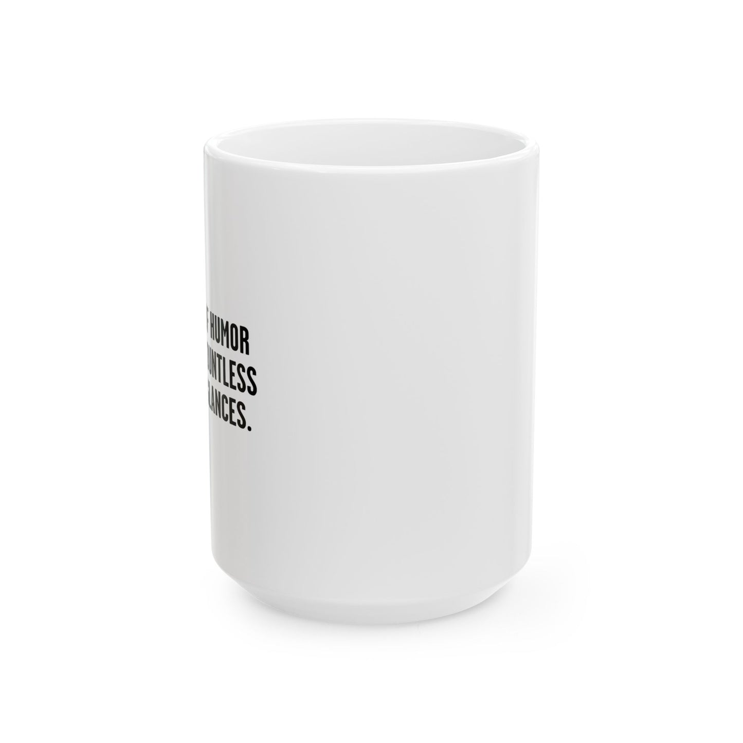 COUNTLESS AWKWARD GLANCES FUNNY SARCASTIC White Mug