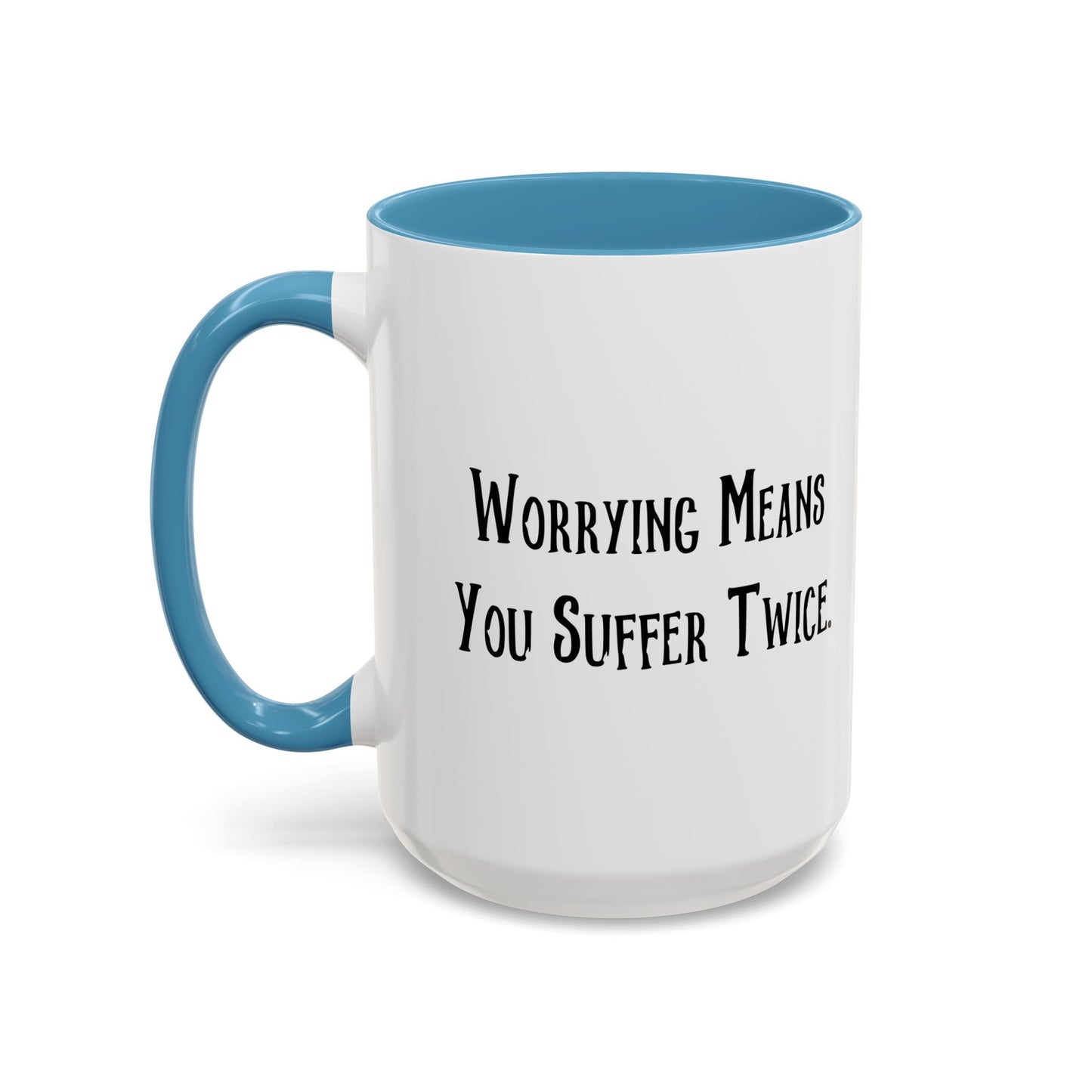 WORRYING SUFFER TWICE Accent BiColor Funny Sarcastic Mug