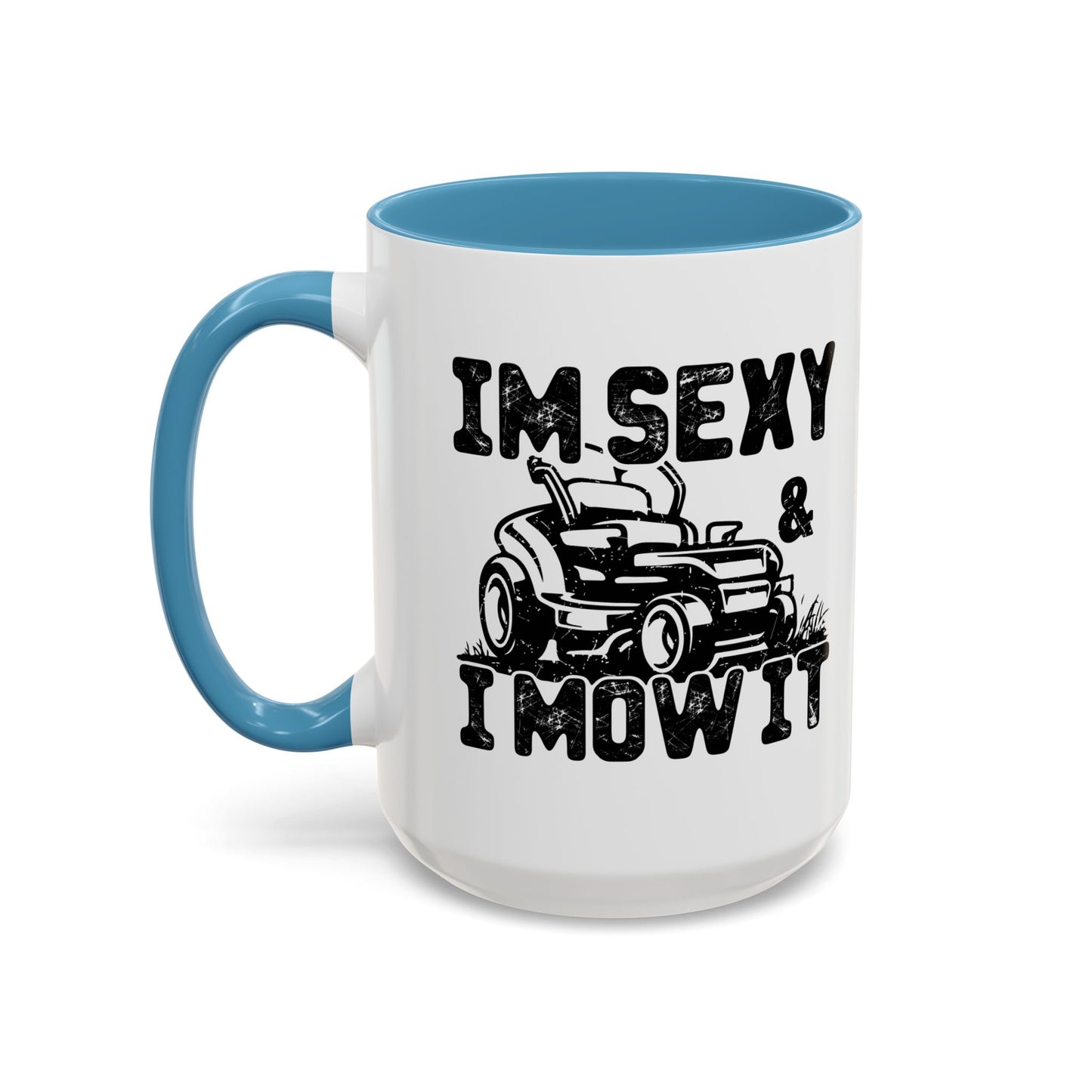 IM SEXY AND I MOW IT Accent BiColor Funny Sarcastic Mug