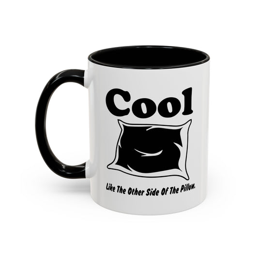 COOL LIKE THE OTHER SIDE OFTHE PILLOW Accent BiColor Funny Sarcastic Mug