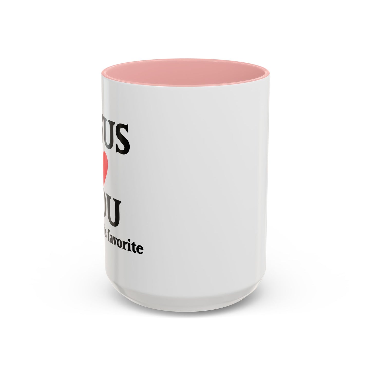 JESUS LOVES YOU. BUT I'M HIS FAVORITE Accent BiColor Funny Sarcastic Mug