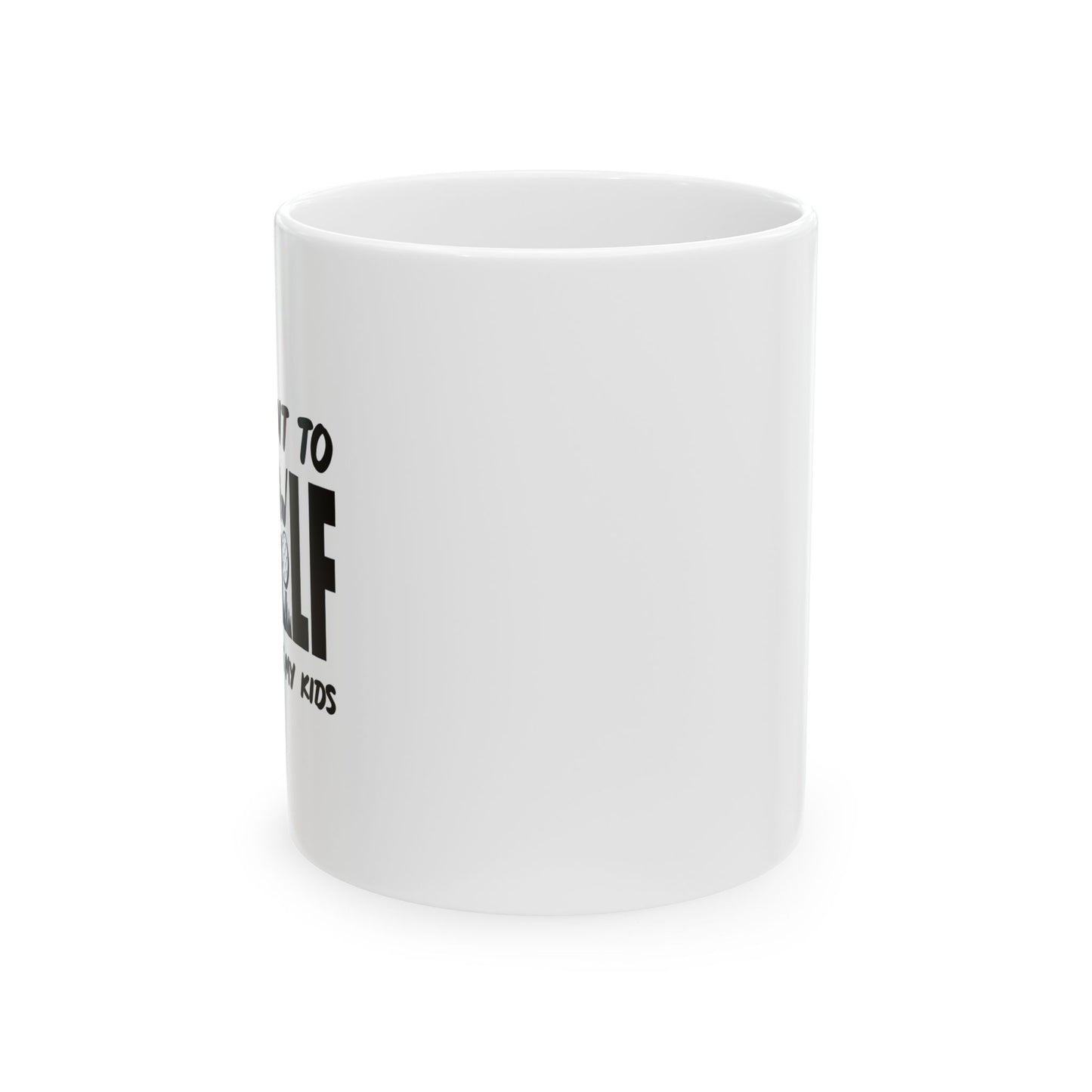 I JUSTWANT TO DRINK BEER & GOLF FUNNY SARCASTIC WHITE MUG