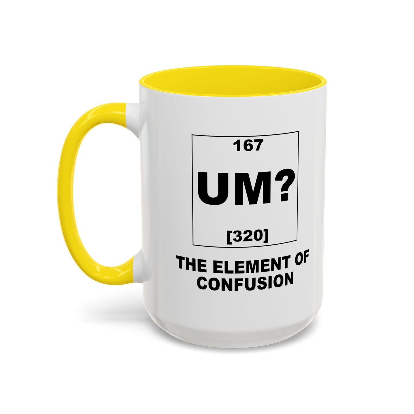 UM? THE OF ELEMENT CONFUSION Accent BiColor Funny Sarcastic Mug