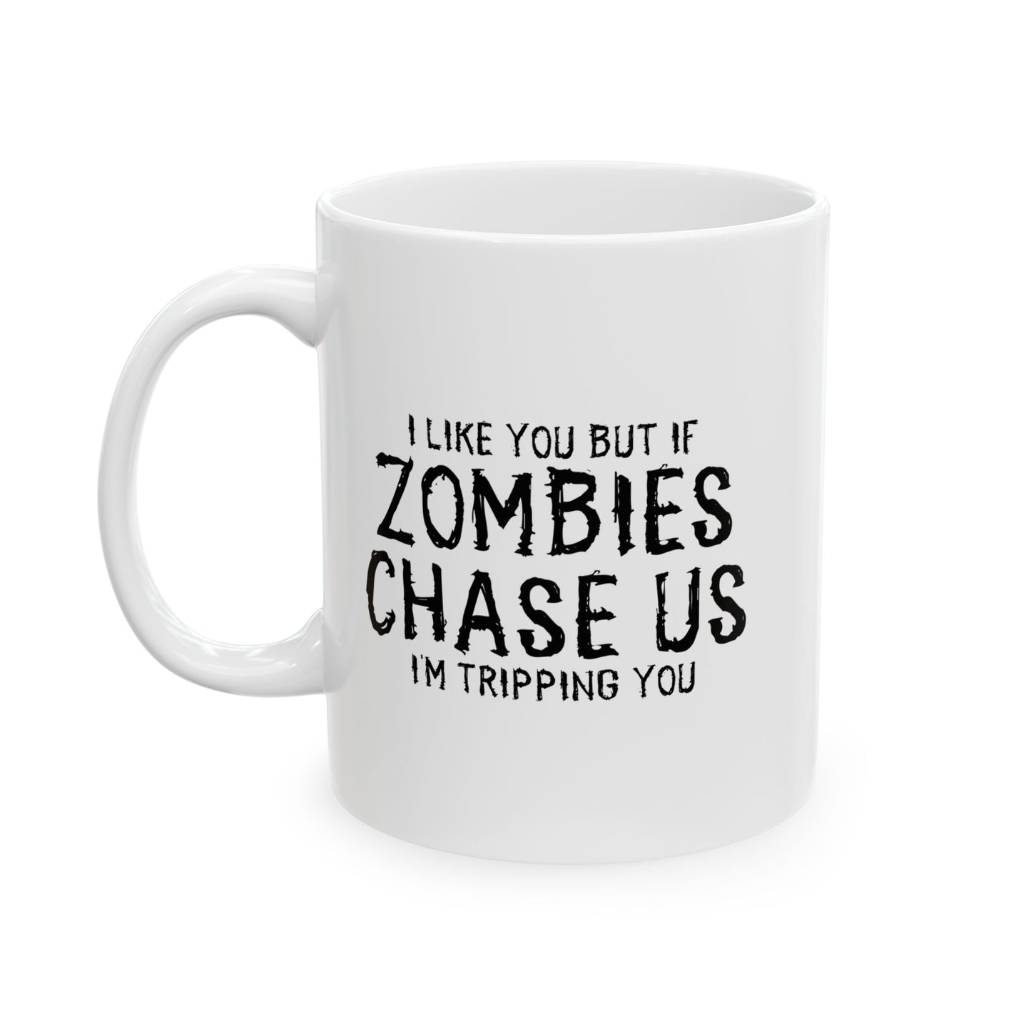 IF ZOMBIES CHASE US FUNNY SARCASTIC MUG