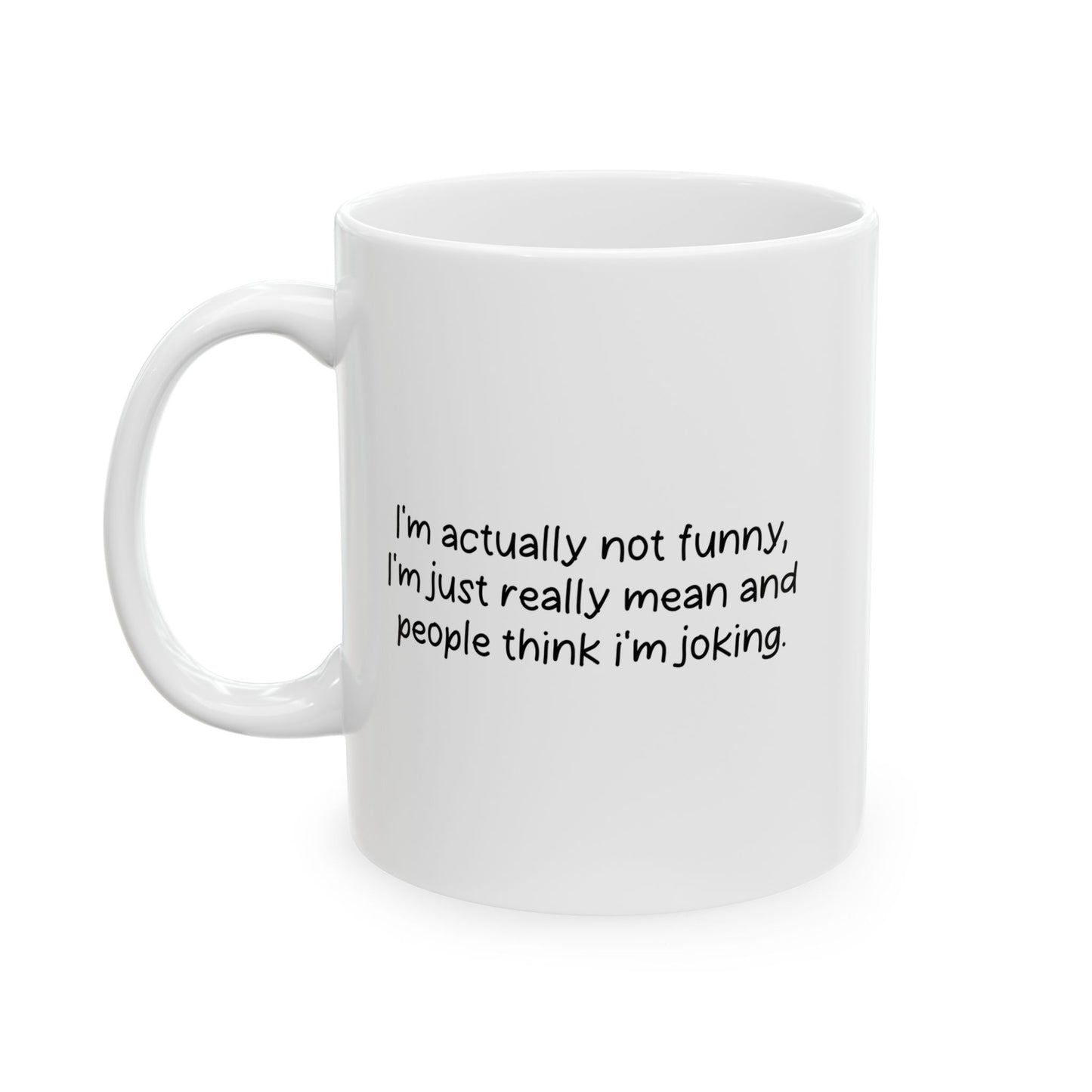 I'M NOT FUNNY FUNNY SARCASTIC WHITE MUG