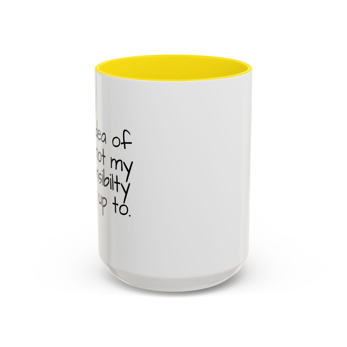 NOT MY RESPONSIBILITY Accent BiColor Funny Sarcastic Mug