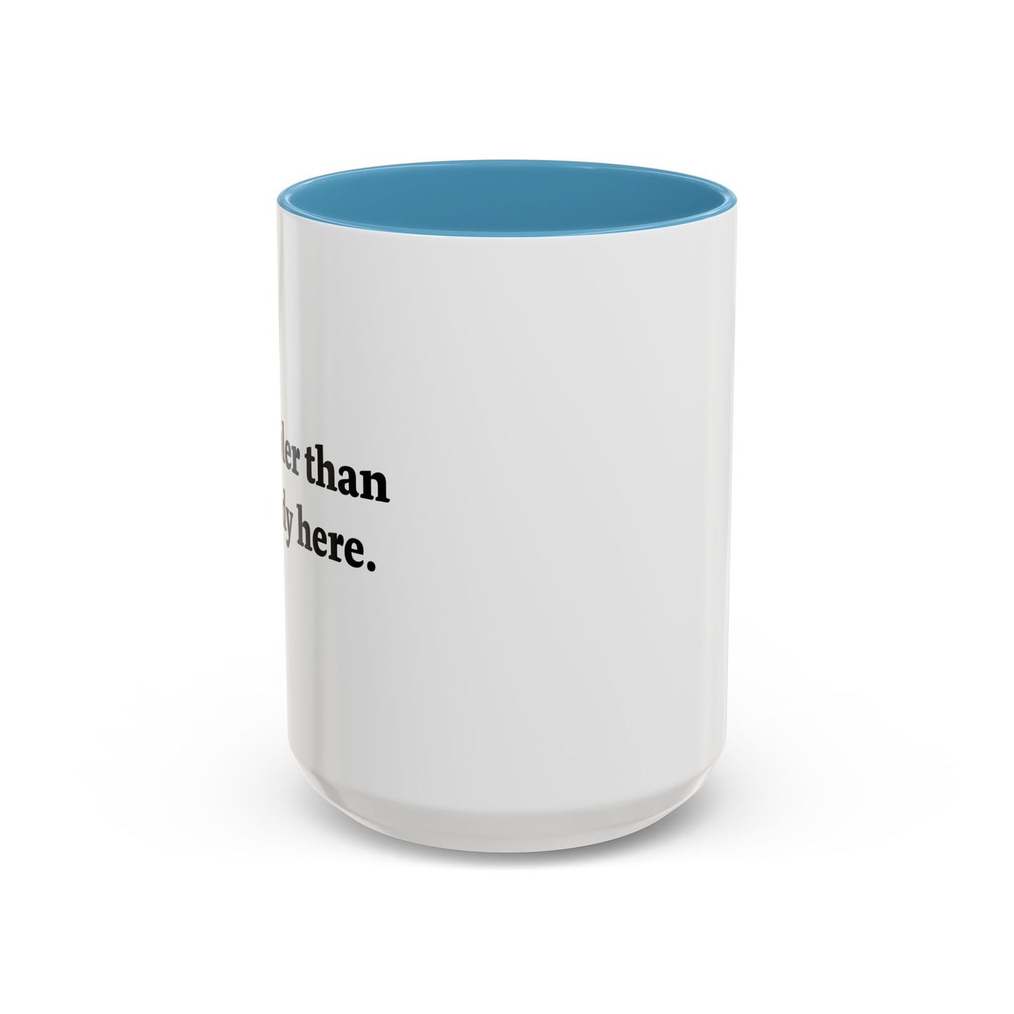 I'M COOLER THAN ANYBODY HERE Accent BiColor Funny Sarcastic Mug