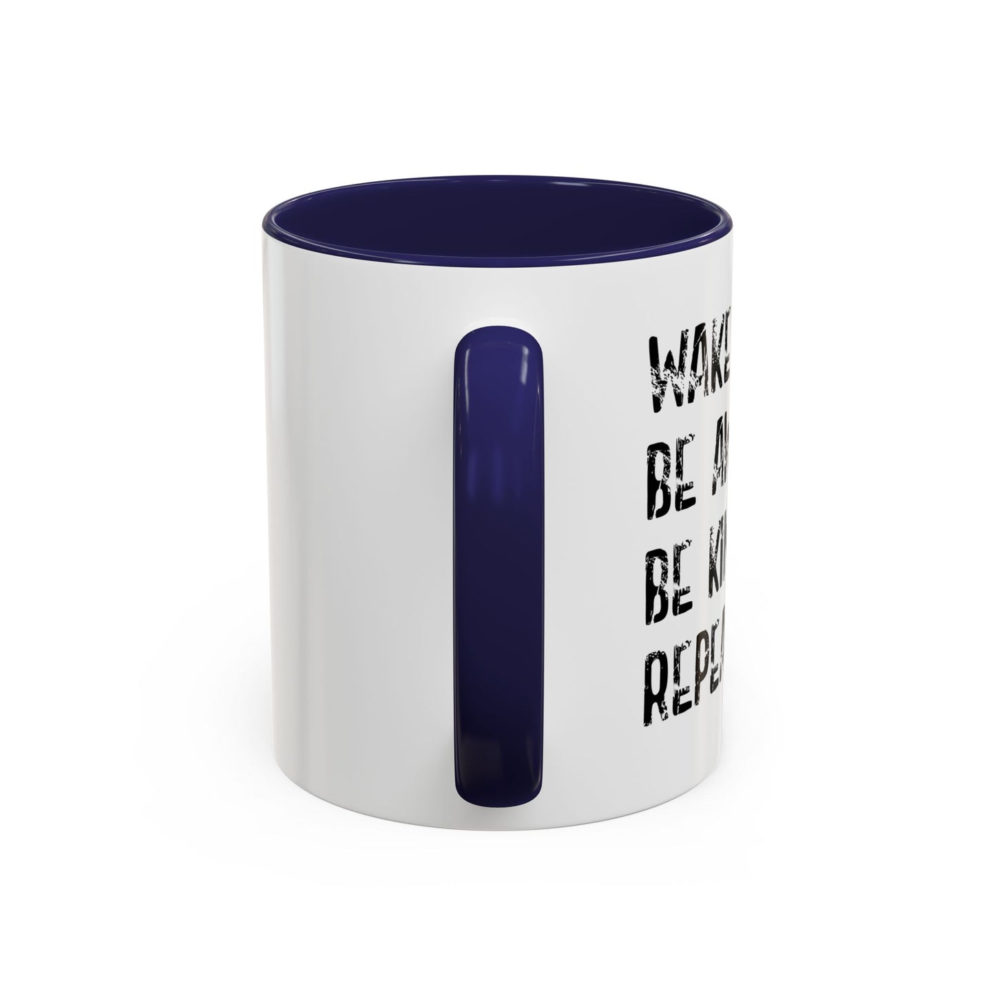 WAKE UP. BE AWESOME. BE KIND. REPEAT. Accent BiColor Funny Sarcastic Mug