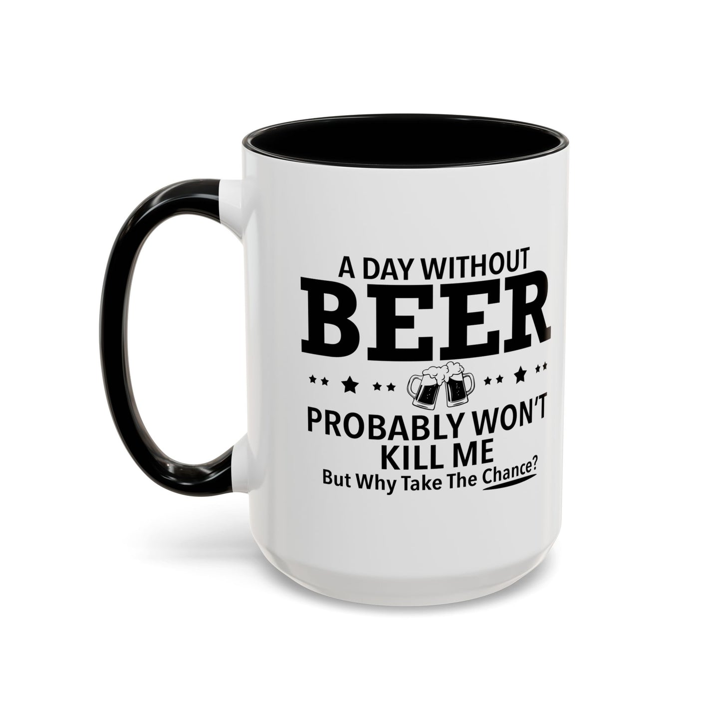 A DAY WITHOUT BEER Accent BiColor Funny Sarcastic Mug