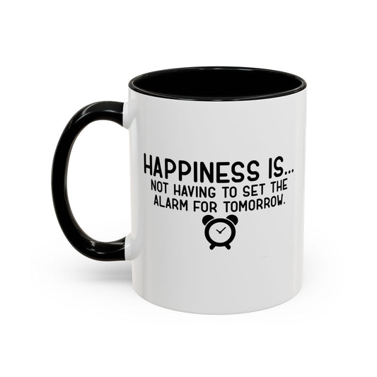 HAPPINESS IS... Accent BiColor Funny Sarcastic Mug