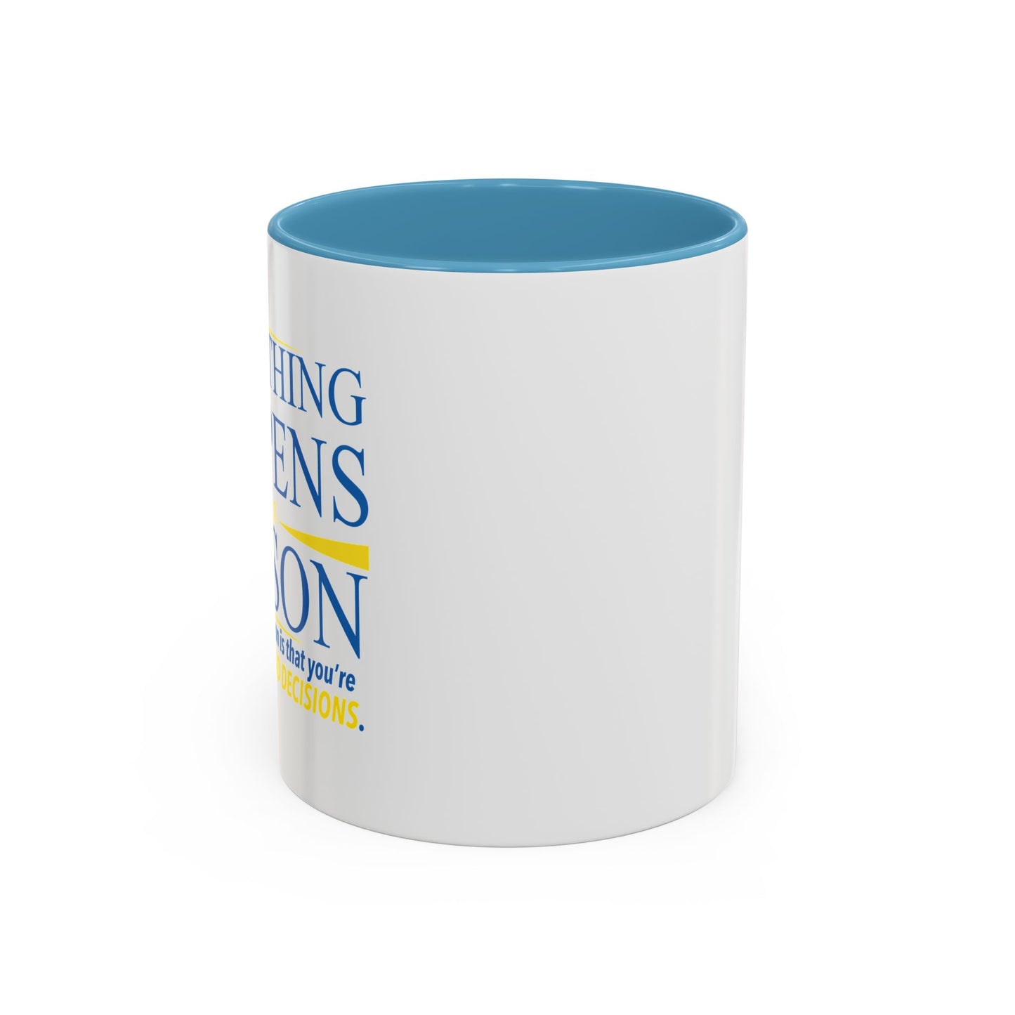 EVERYTHING HAPPENS FOR A REASON Accent BiColor Funny Sarcastic Mug