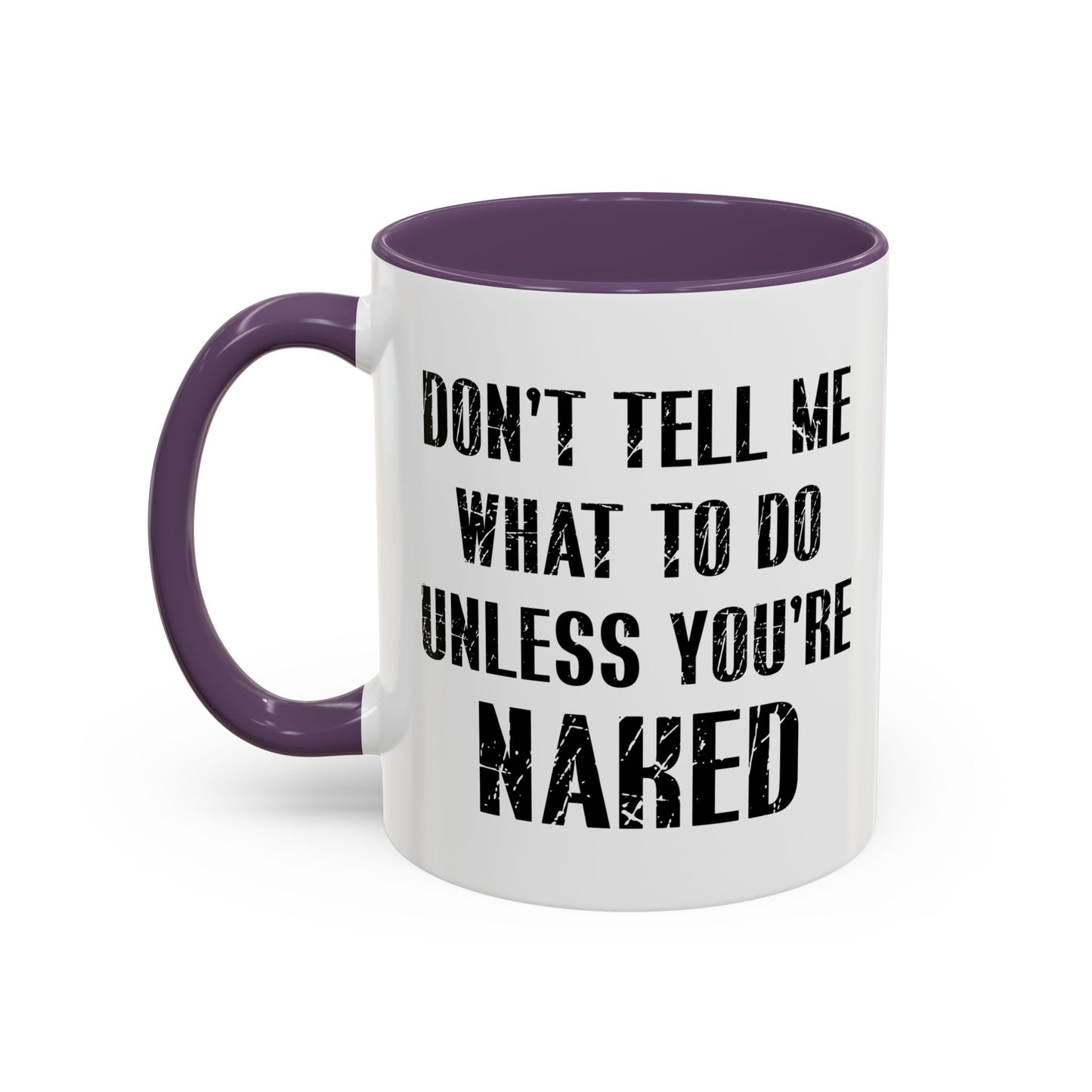 DON'T TELL ME WHAT TO DO Accent BiColor Funny Sarcastic Mug