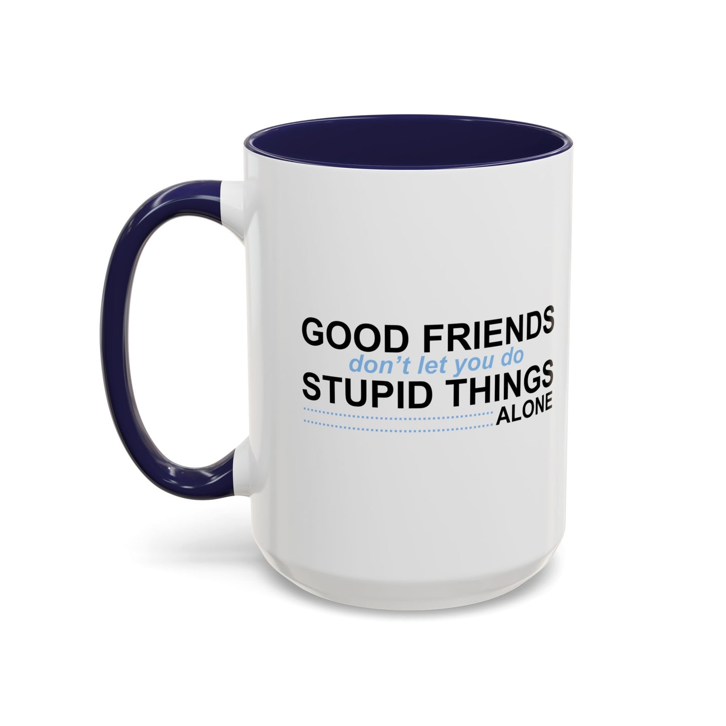 GOOD FRIENDS Accent BiColor Funny Sarcastic Mug