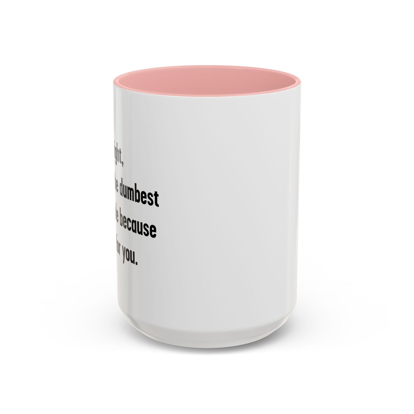 LETS DO IT THE DUMBEST WAY POSSIBLE Accent BiColor Funny Sarcastic Mug