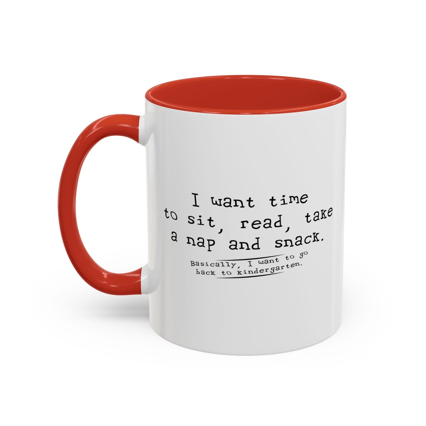 I WANT TIME SIT READ TAKE  A NAP AND SNACK Accent BiColor Funny Sarcastic Mug