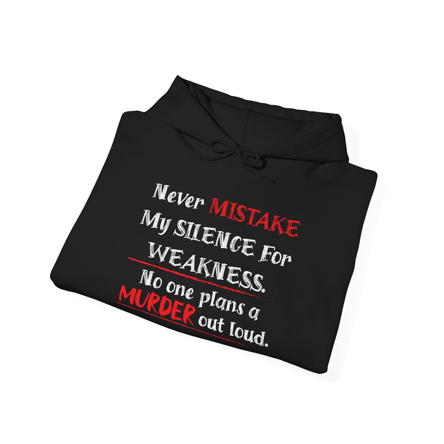 NEVER MISTAKE MY SILENCE FOR WEAKNESS - Premium Unisex Funny Sarcastic Black Hoodie Sweatshirt