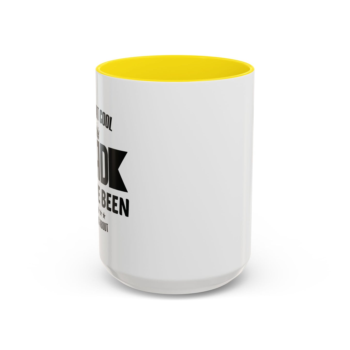 I'M THAT COOL DAD YOU'VE BEEN HEARING ABOUT Accent BiColor Funny Sarcastic Mug