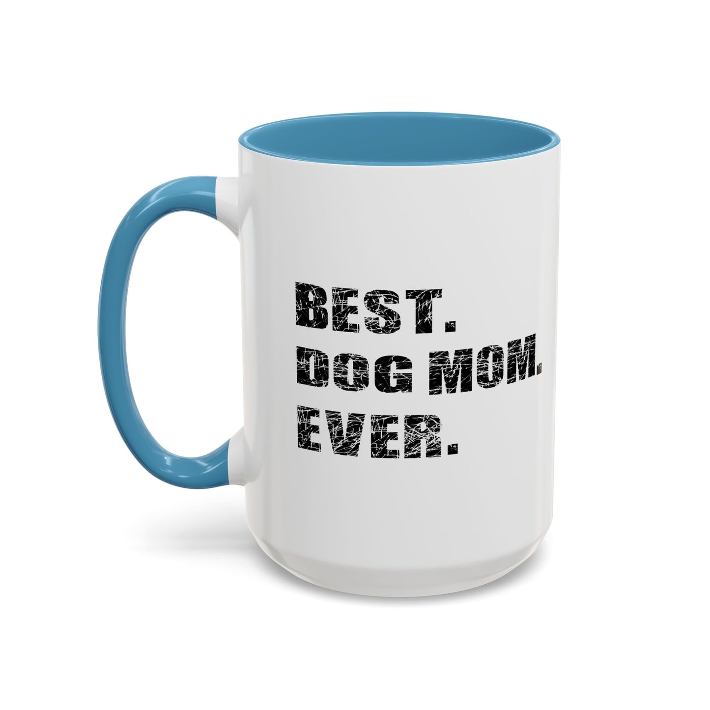 BEST. DOG MOM. EVER. Accent BiColor Funny Sarcastic Mug