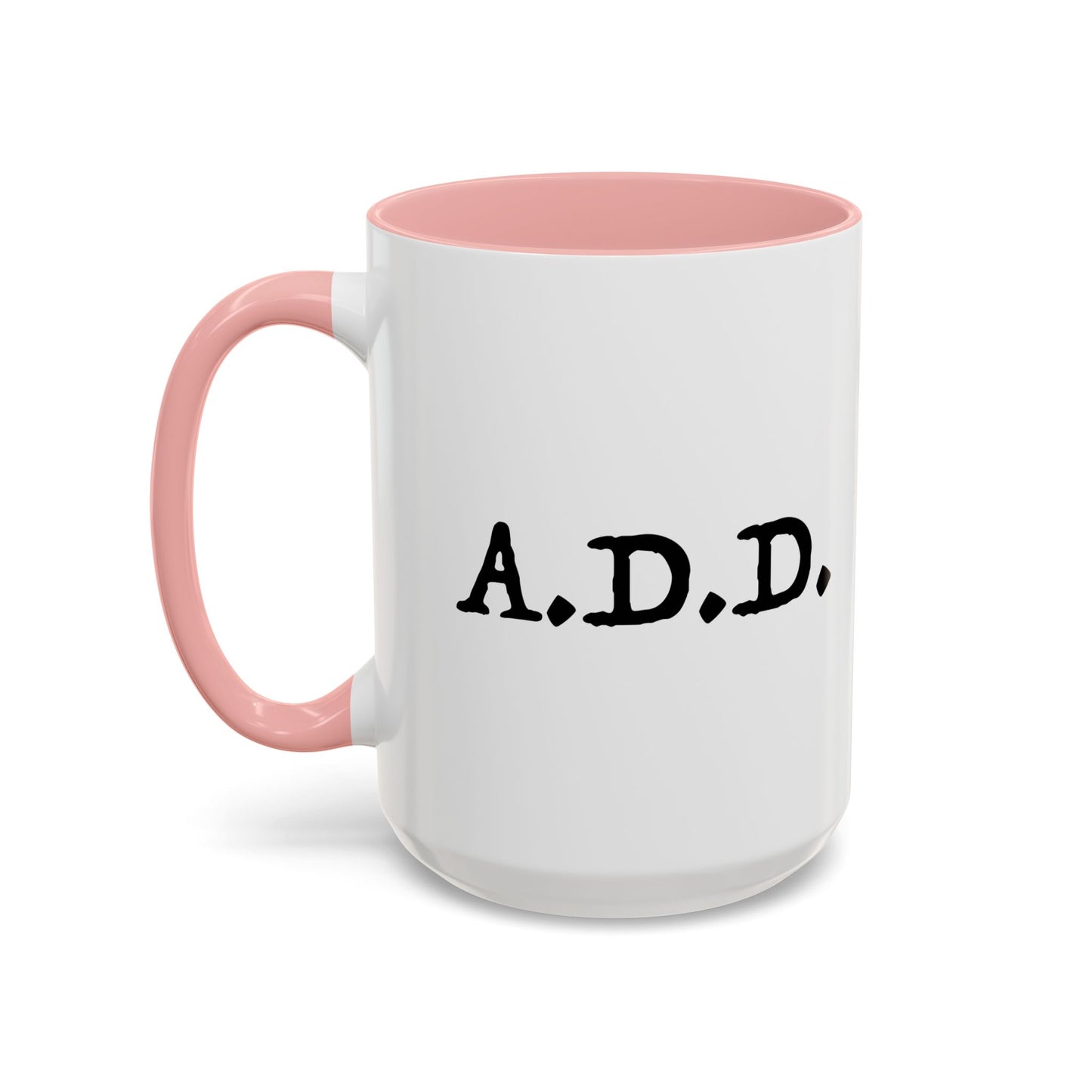 A.D.D. Accent BiColor Funny Sarcastic Mug